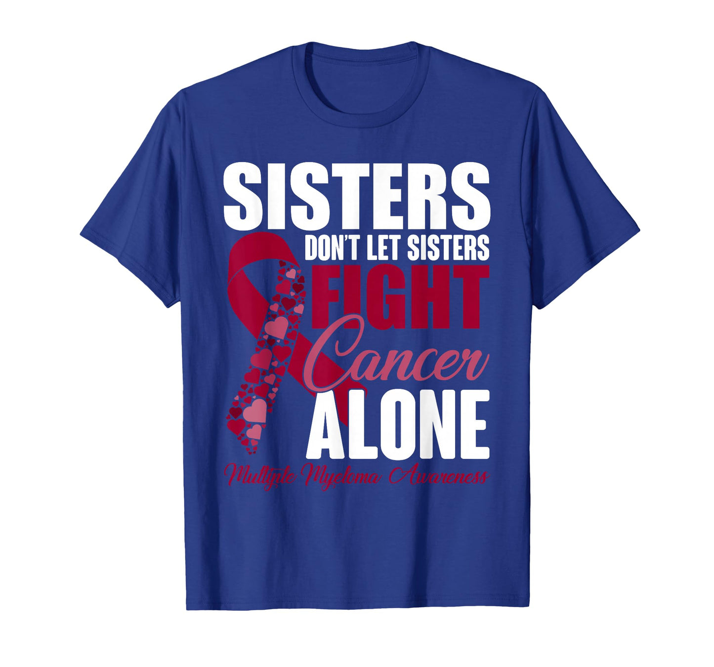 Sisters Dont Let Sisters Fight Cancer Alone Multiple Myeloma T-Shirt