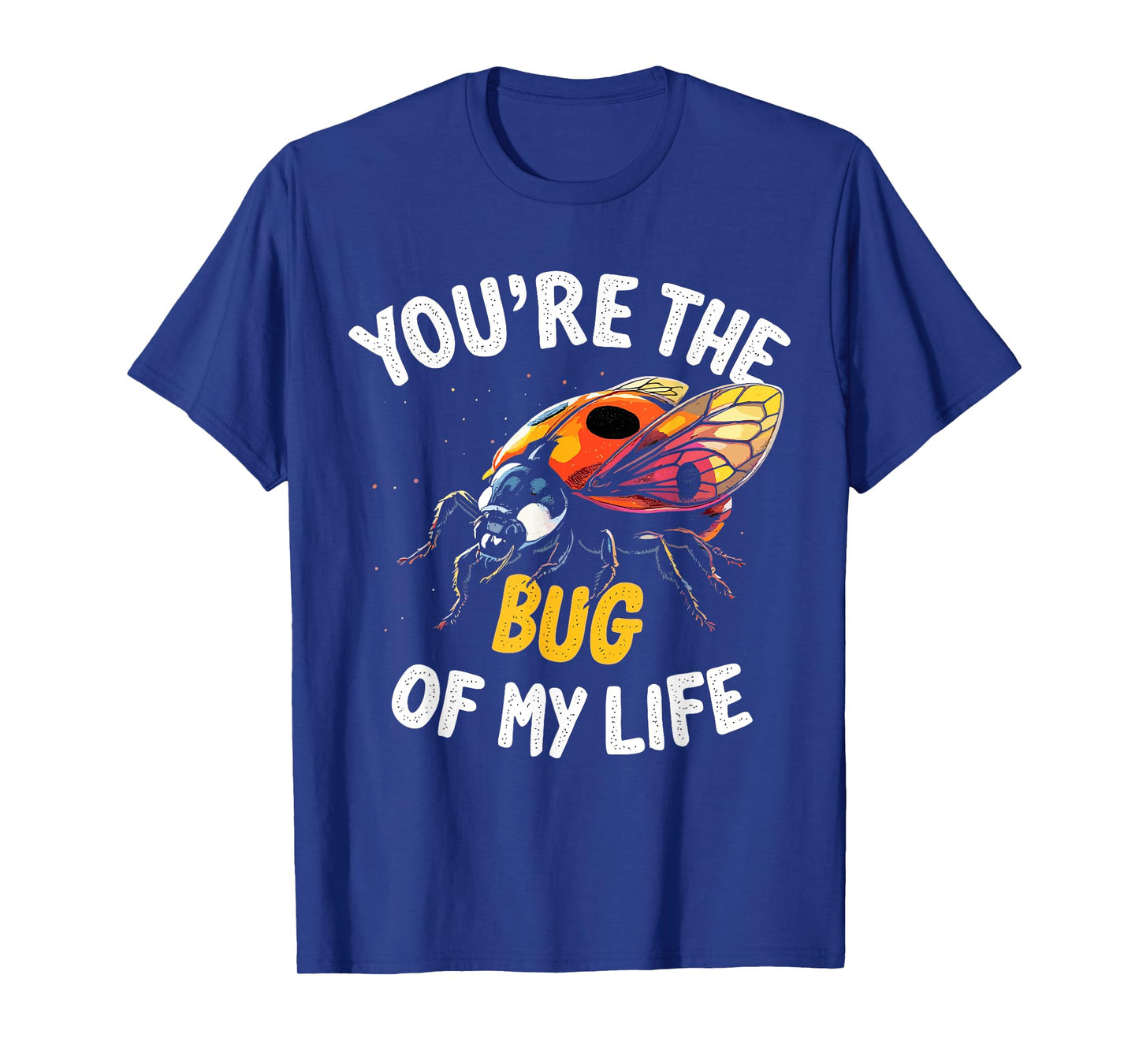 You’re the Bug of My Life – Cute and Romantic Ladybug Design T-Shirt