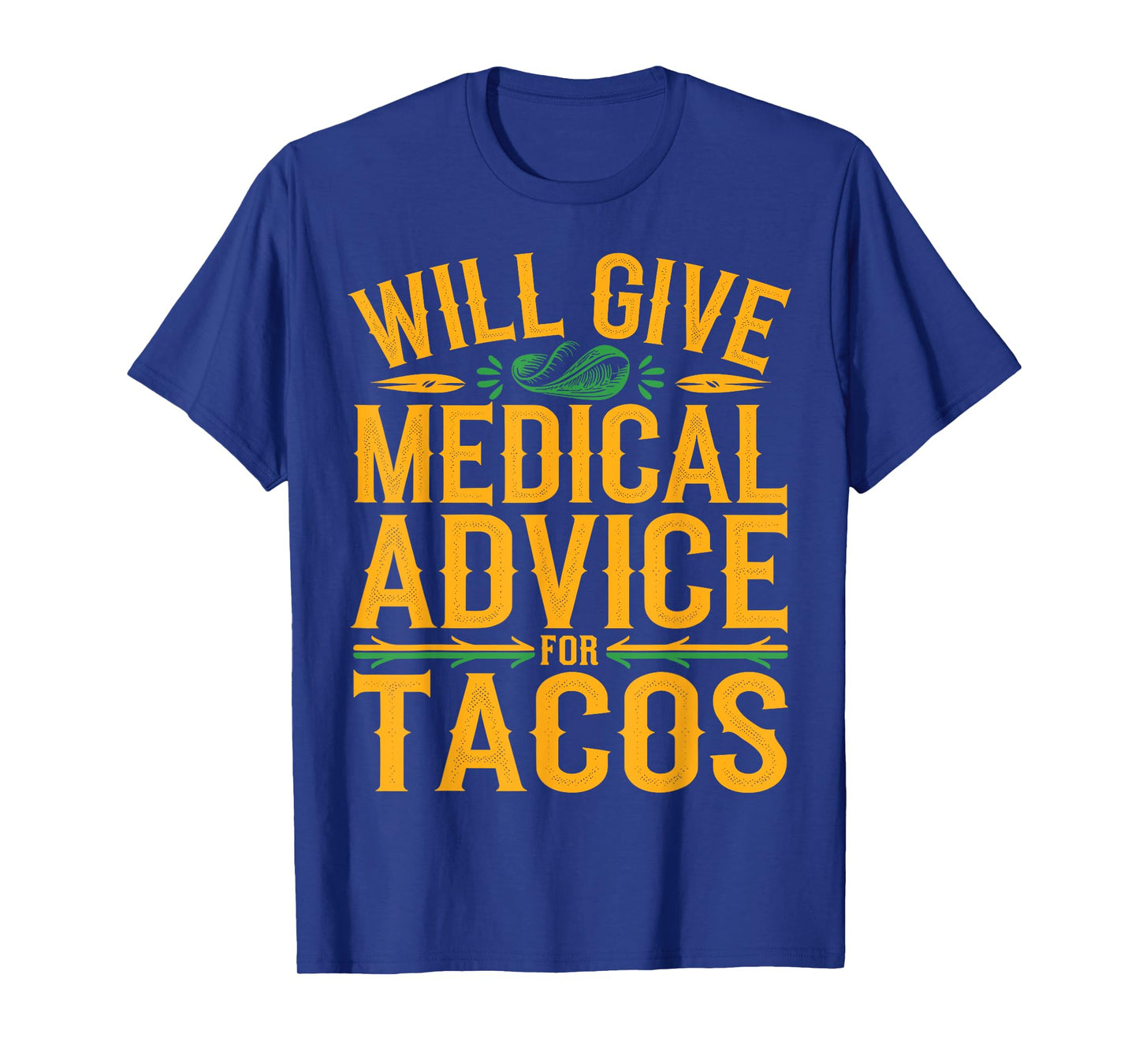 Will Give Medical Advice For Tacos Funny Doctor Nurse Medic T-Shirt