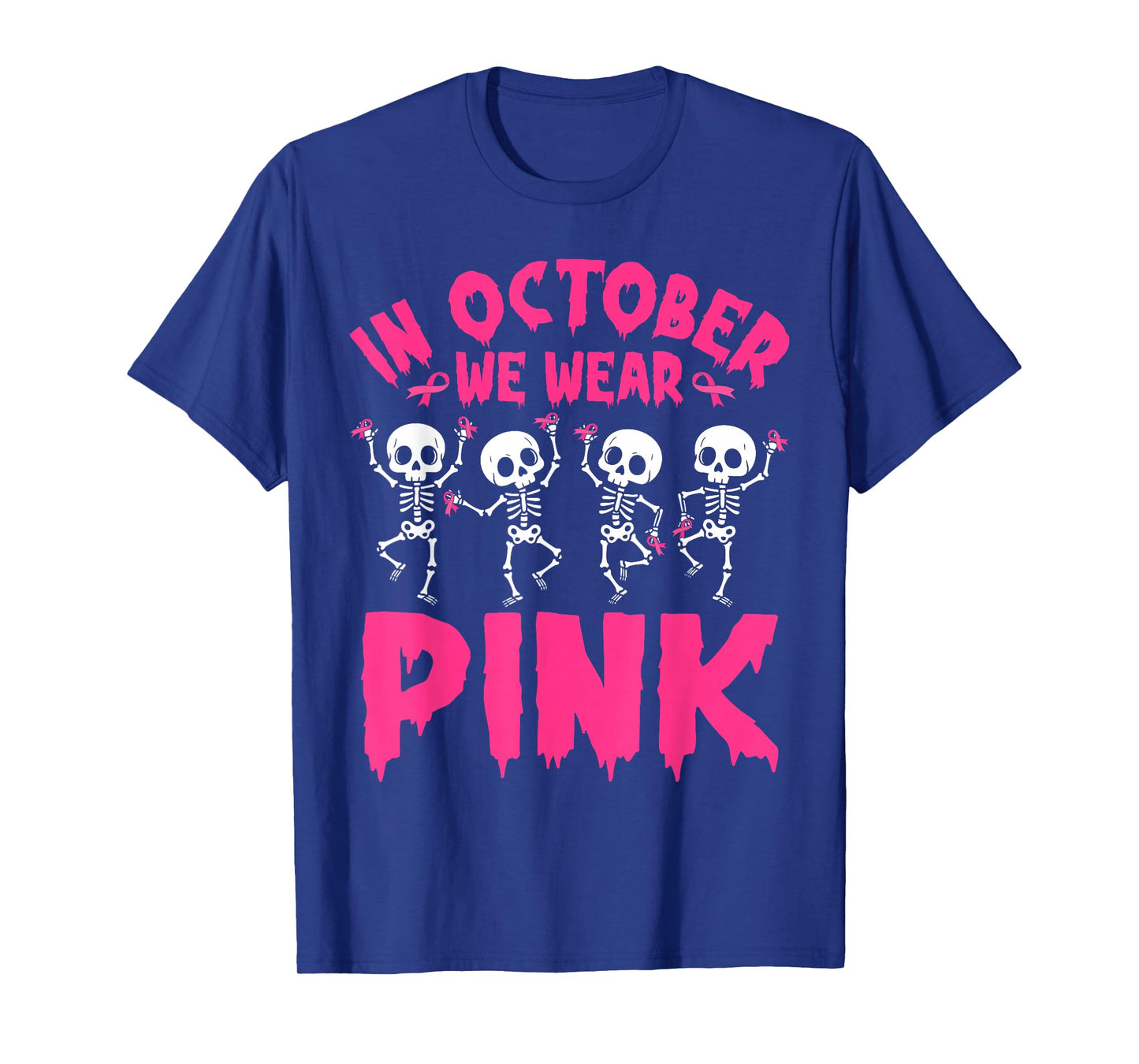 in October We Wear Pink Breast Cancer Awareness Skeleton T-Shirt