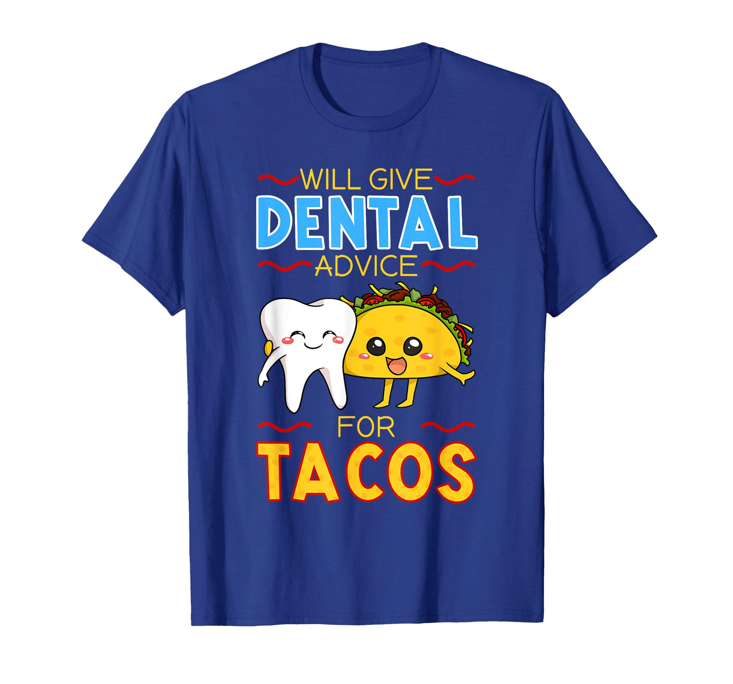 Will Give Dental Advice For Tacos Dentist Cinco De Mayo Gift T-Shirt