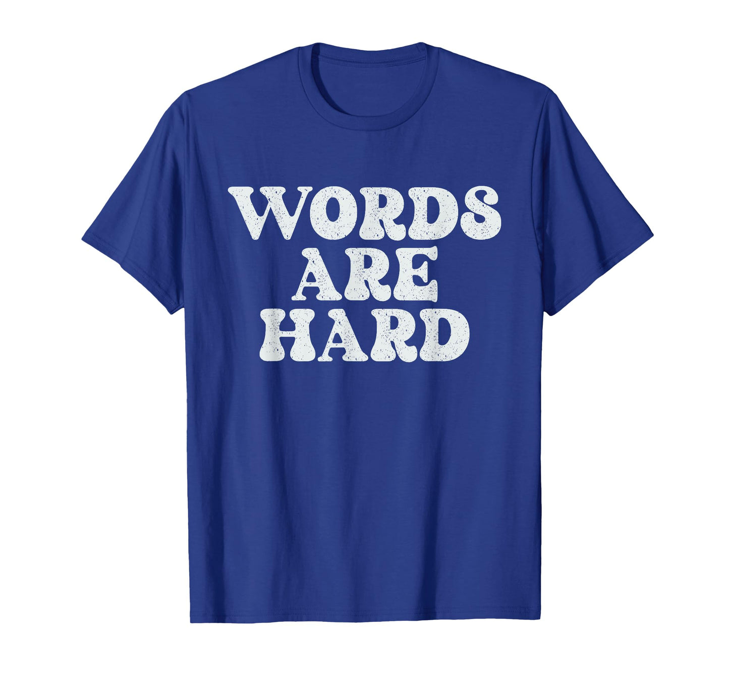 Words Are Hard Funny Vintage Stressed T-Shirt