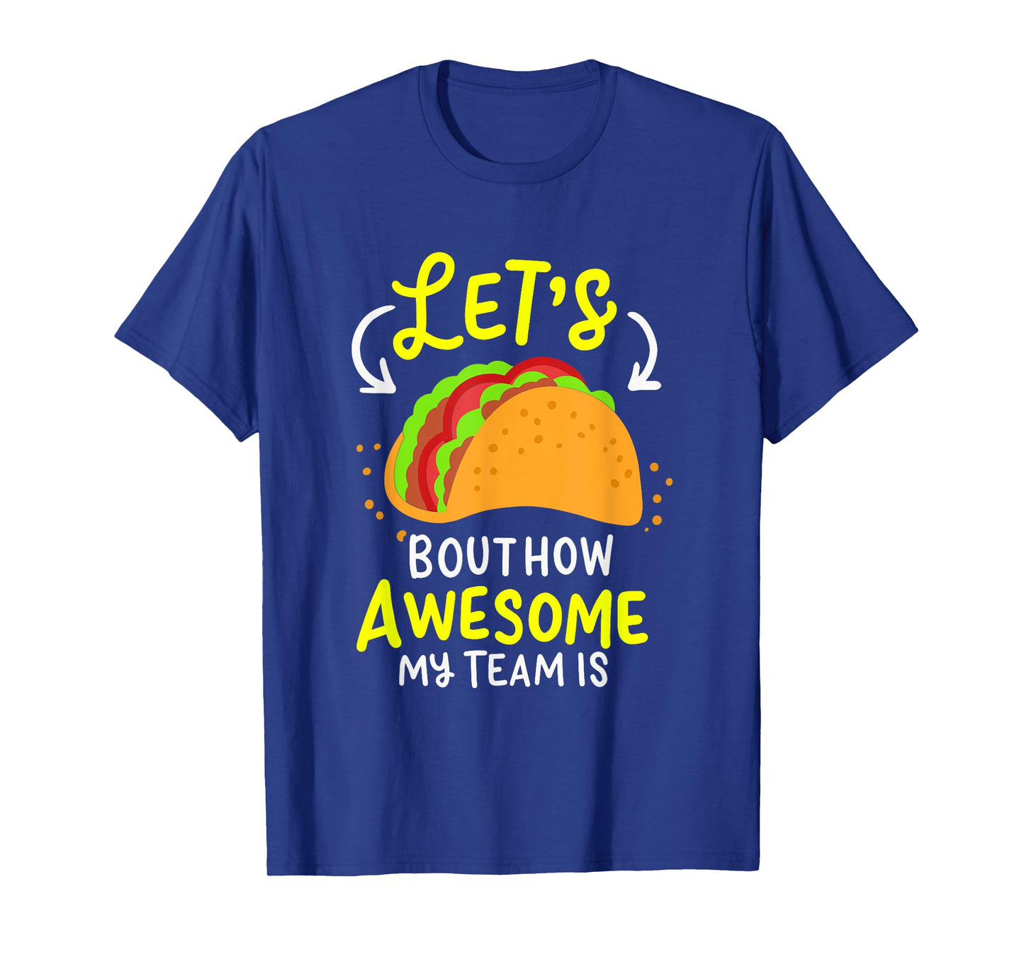 Lets Taco Bout How Awesome My Team Is Business Owner T-Shirt