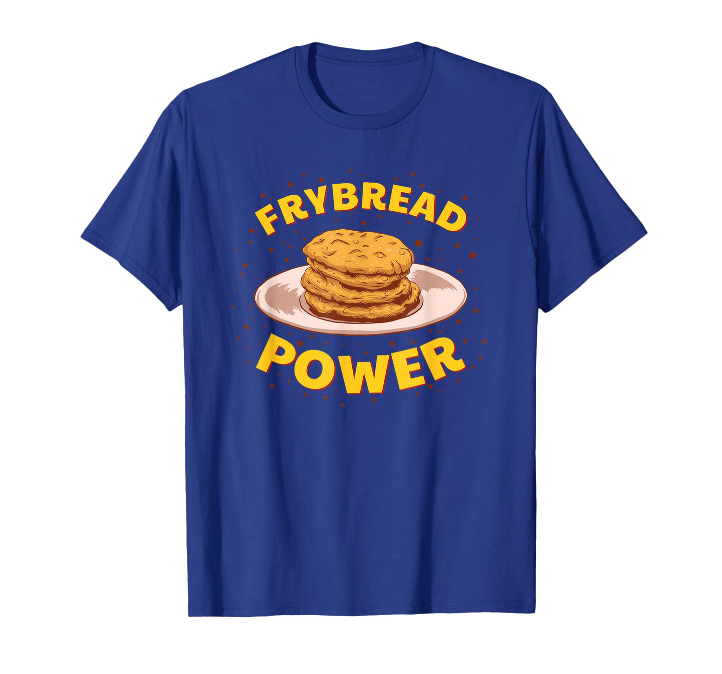 Frybread Power Native American Indian Taco Navajo Food Gift T-Shirt
