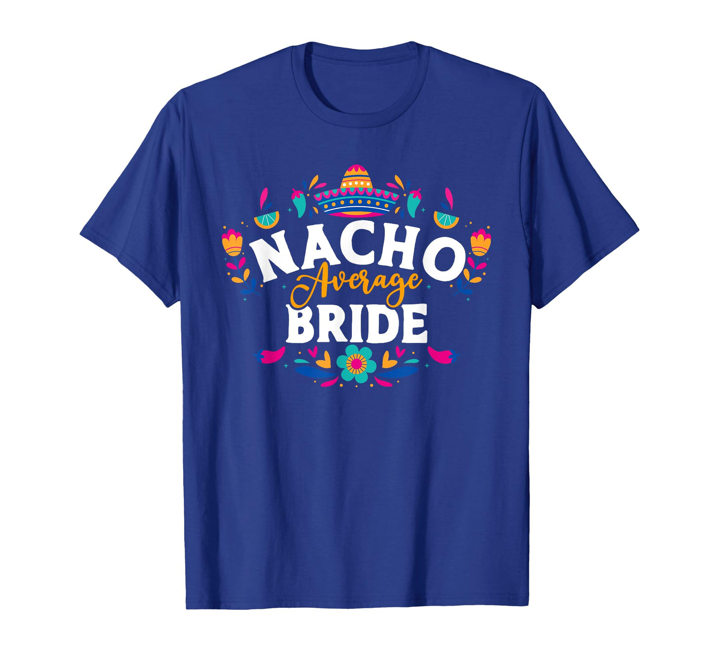 Nacho Average Bride Cinco De Mayo Mexican Matching Family T-Shirt