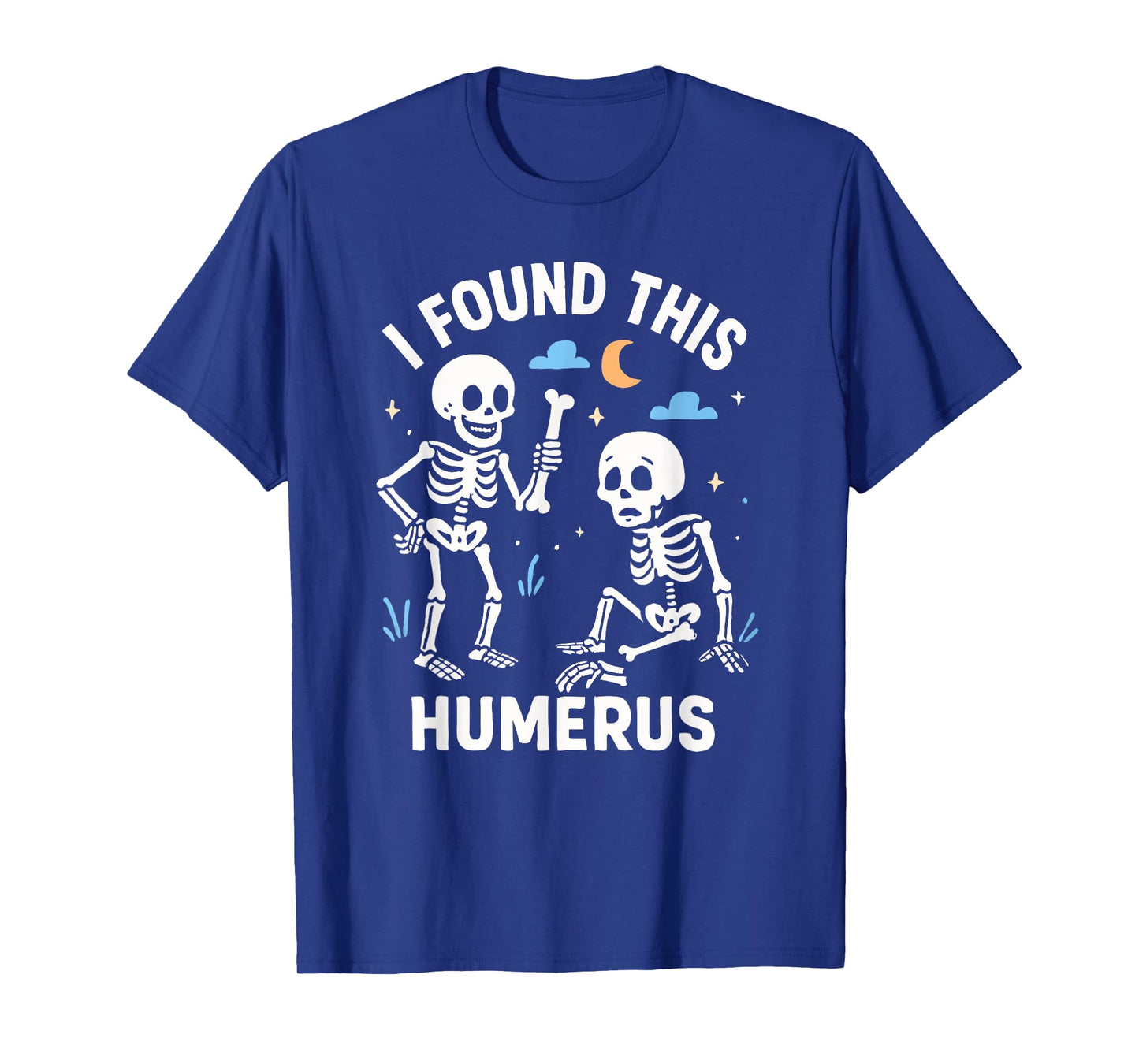 I Found This Humerus Halloween Skeleton Humerus T-Shirt