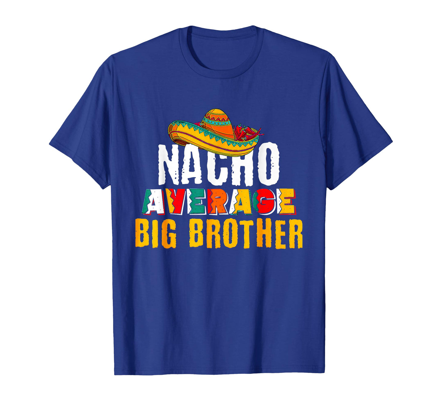 Nacho Average Big Brother Cinco De Mayo T-Shirt