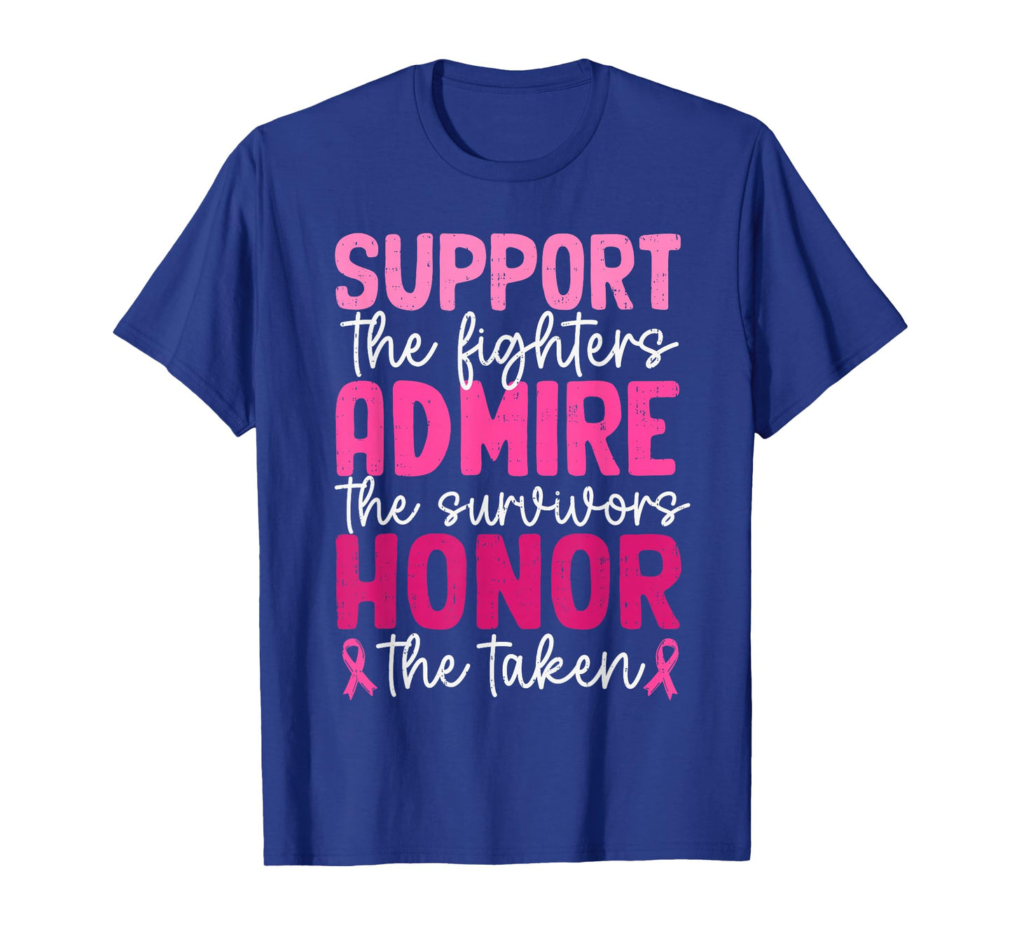 Support The Fighters Admire The Survivors Breast Cancer T-Shirt