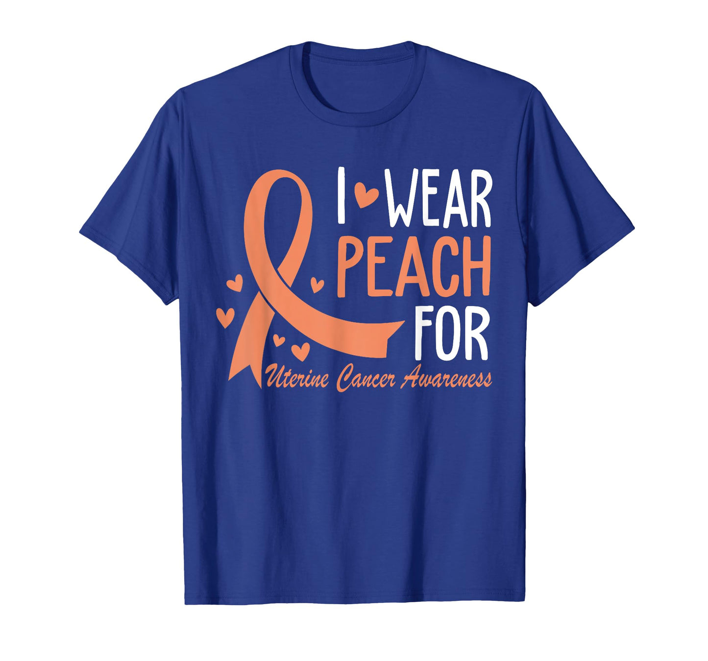 I Wear Peach For Uterine Cancer Awareness Ribbon T-Shirt