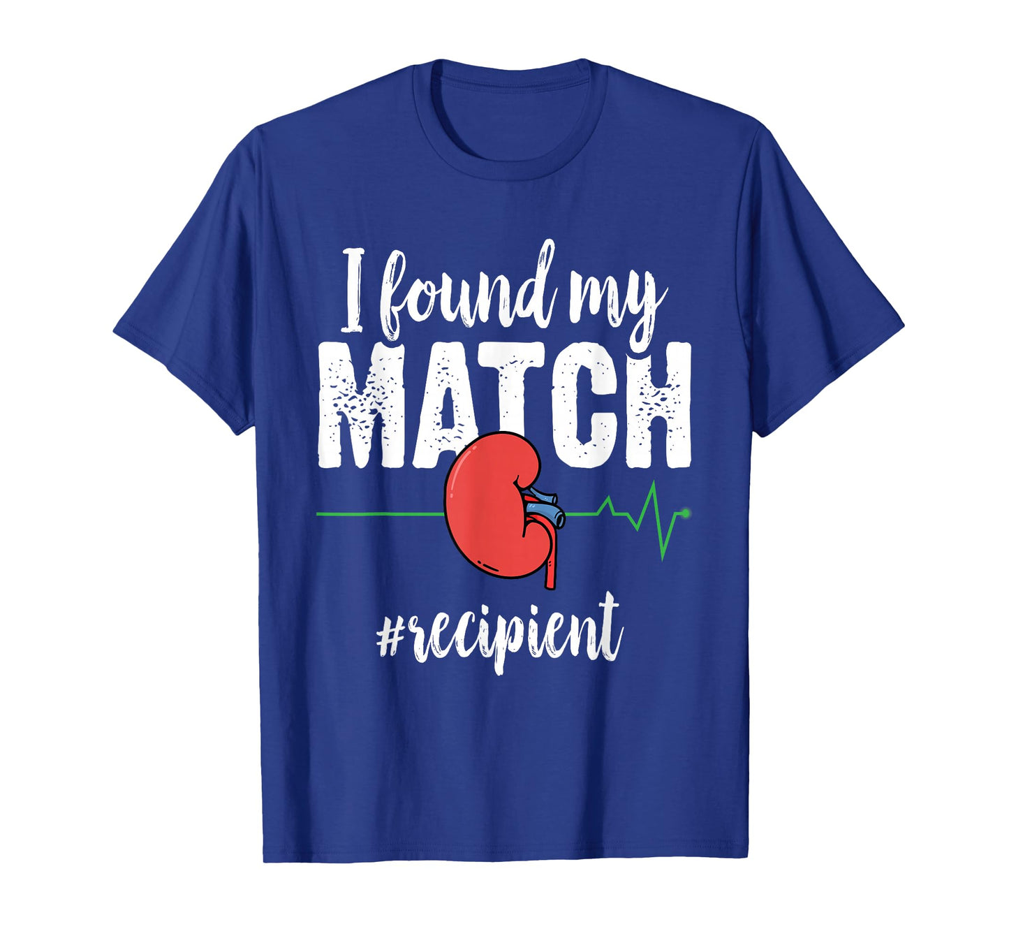 I Found My Match - Organ Transplant Kidney Surgery Recipient T-Shirt
