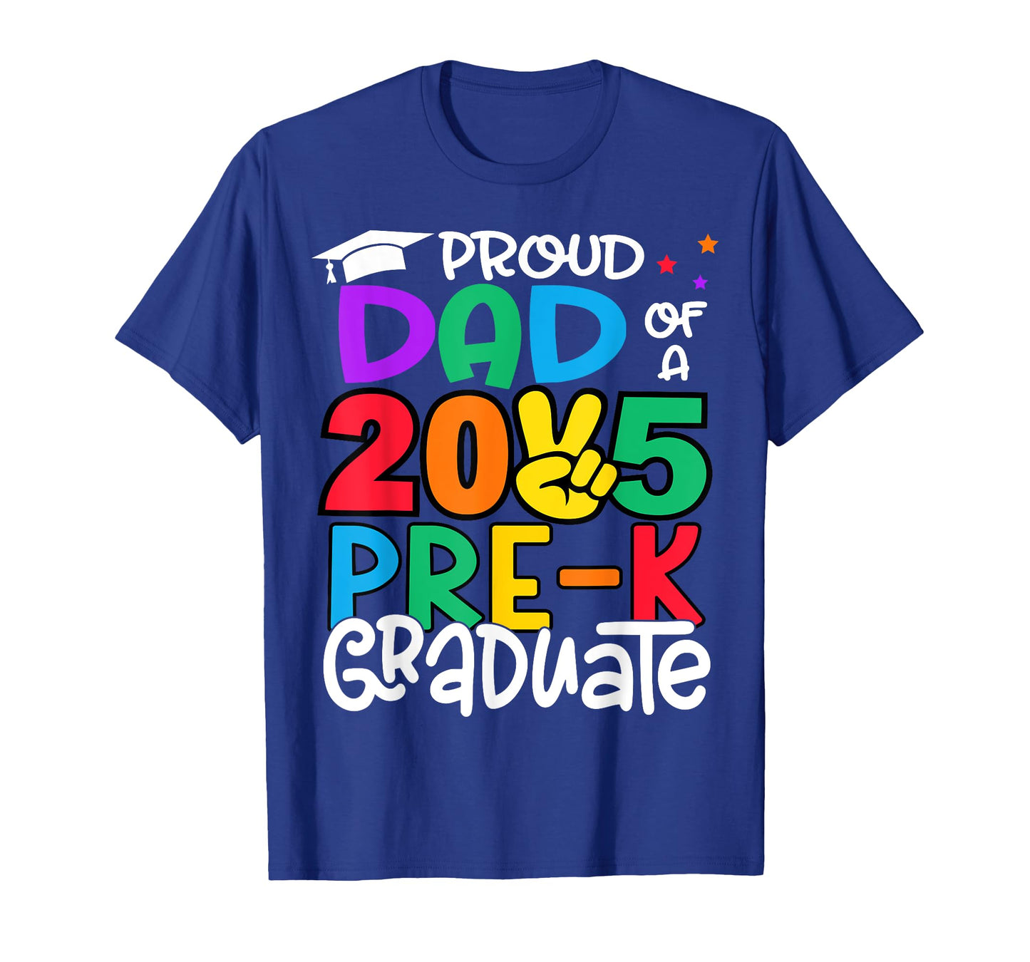 Proud Dad Of A Class Of 2025 Pre-K Graduate Graduation T-Shirt