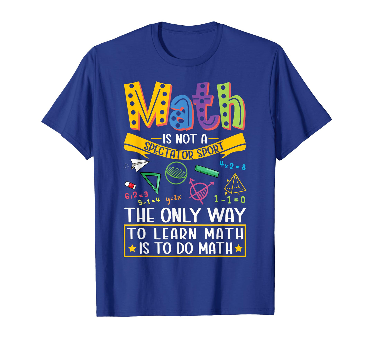 Math Not A Spectator Sport Mathematics Teacher Mathematician T-Shirt for Men Women