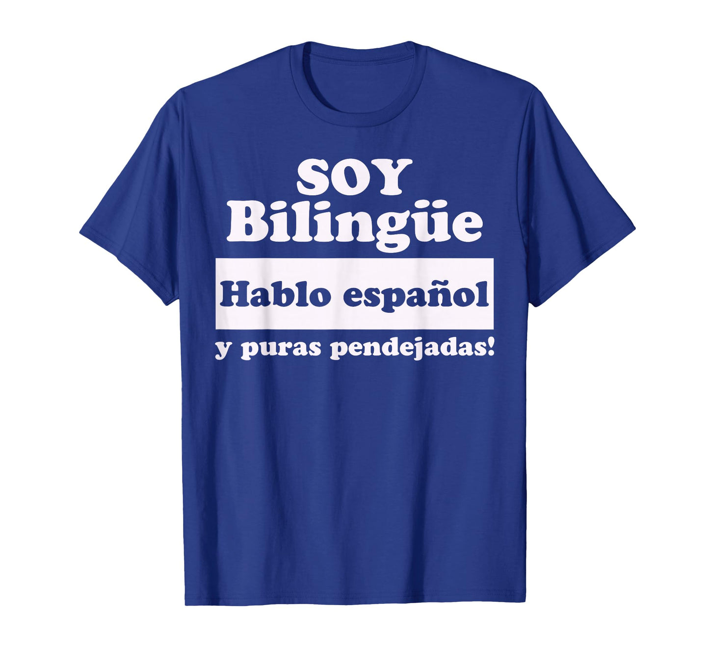Soy Bilingue Hablo espanol y puras pendejadas Funny Mexicans T-Shirt