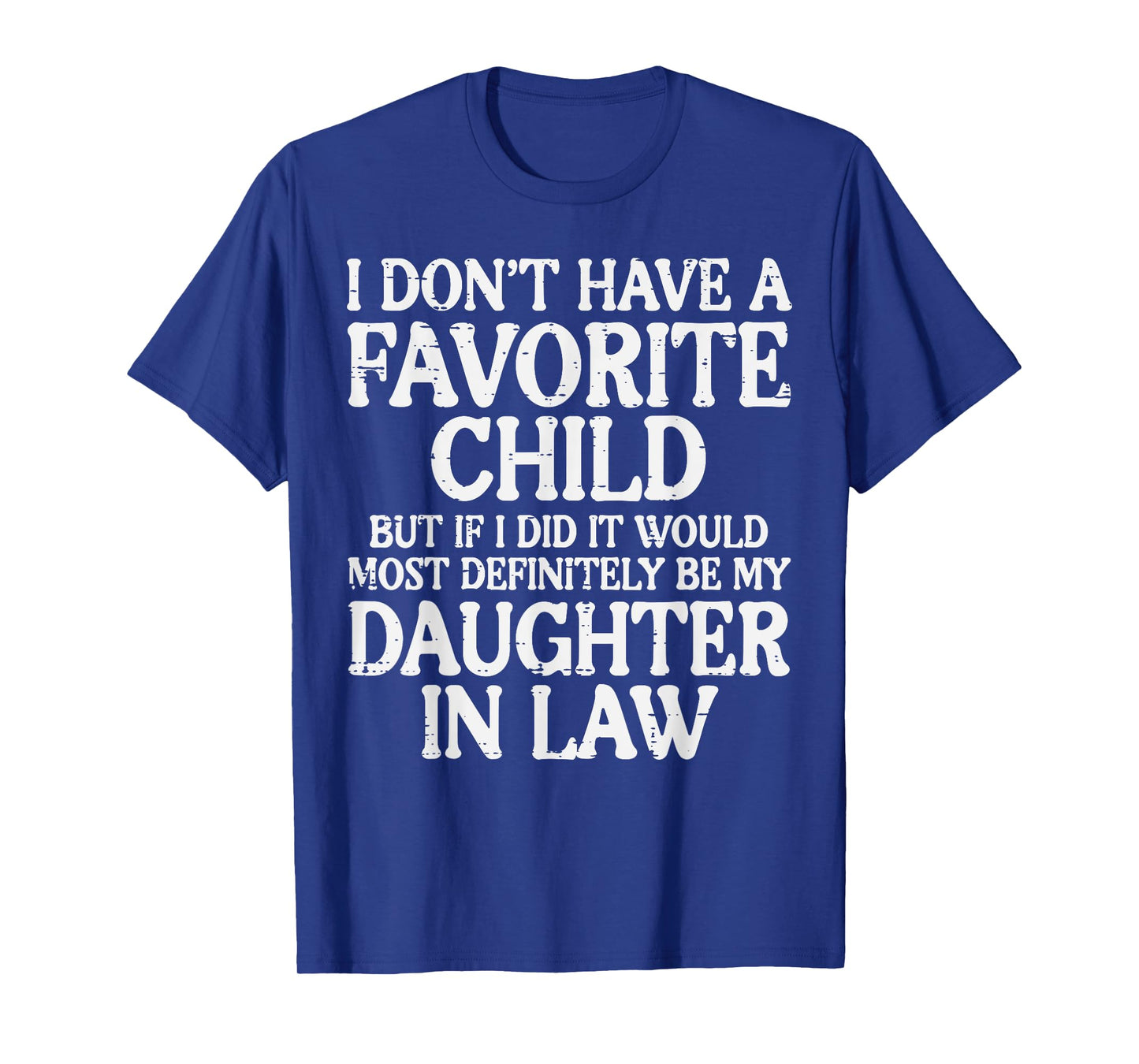 Dont Have Favorite Child Daughter In Law Fathers Day Dad Men T-Shirt