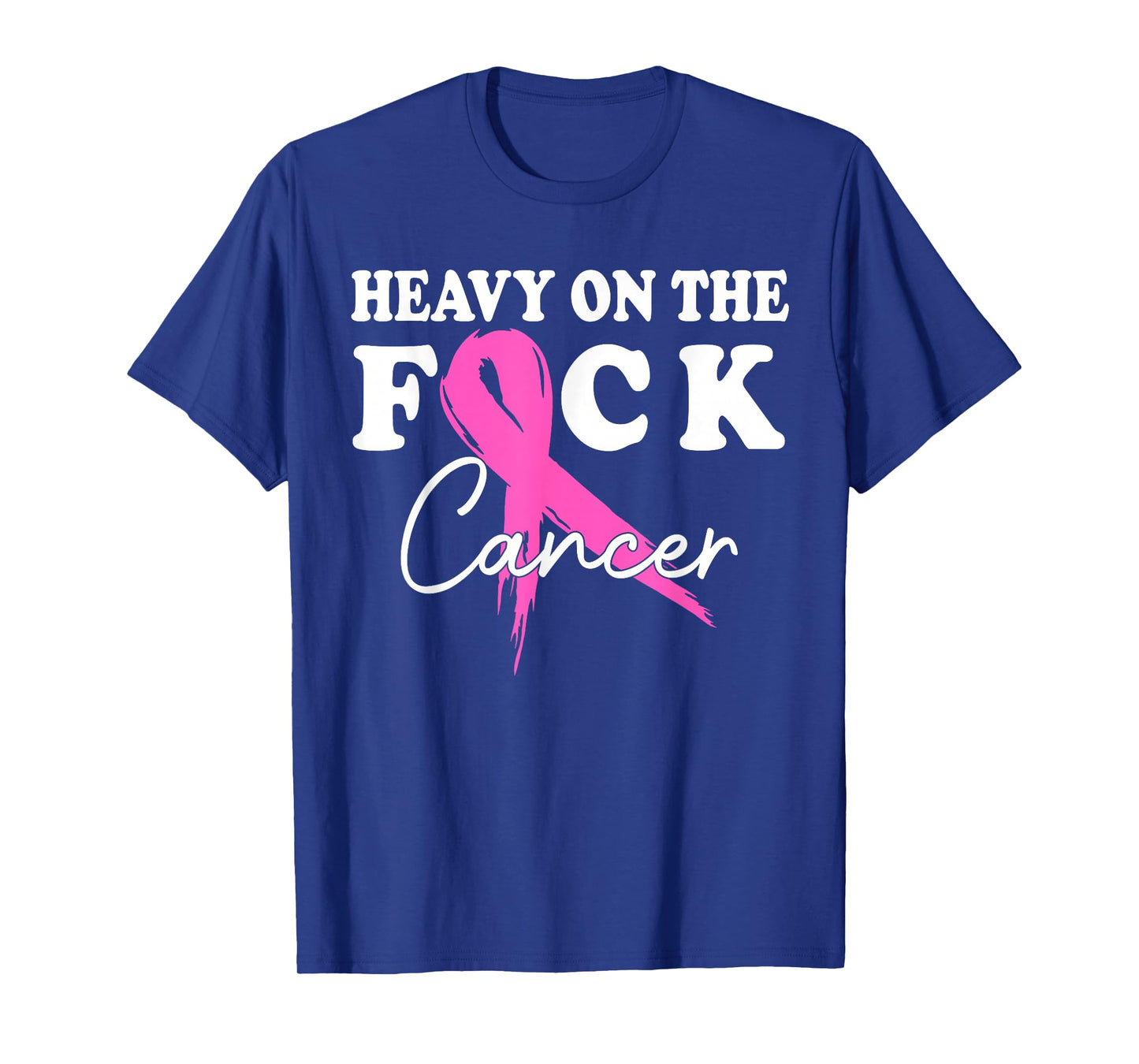 Heavy On The Fuck Cancer Survivor Breast Cancer Support T-Shirt