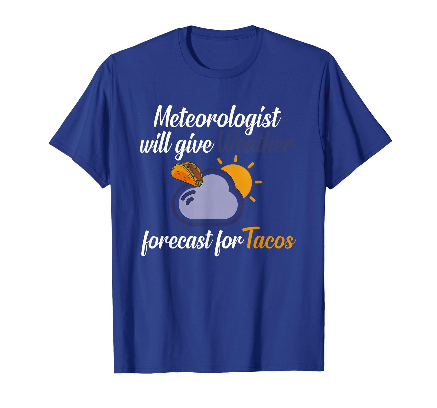 Meteorologist Will Give Weather Forecast for Tacos T-Shirt