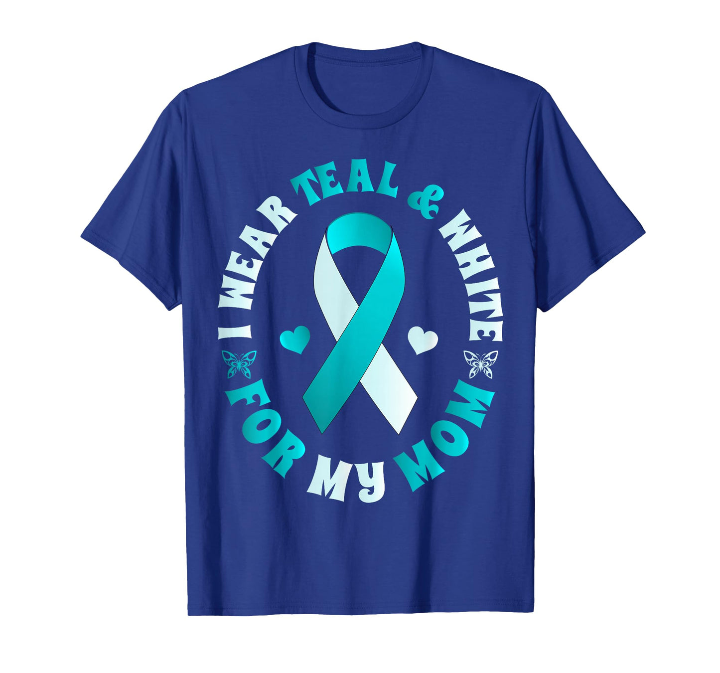 I Wear Teal And White For My Mom Cervical Cancer T-Shirt T-Shirt