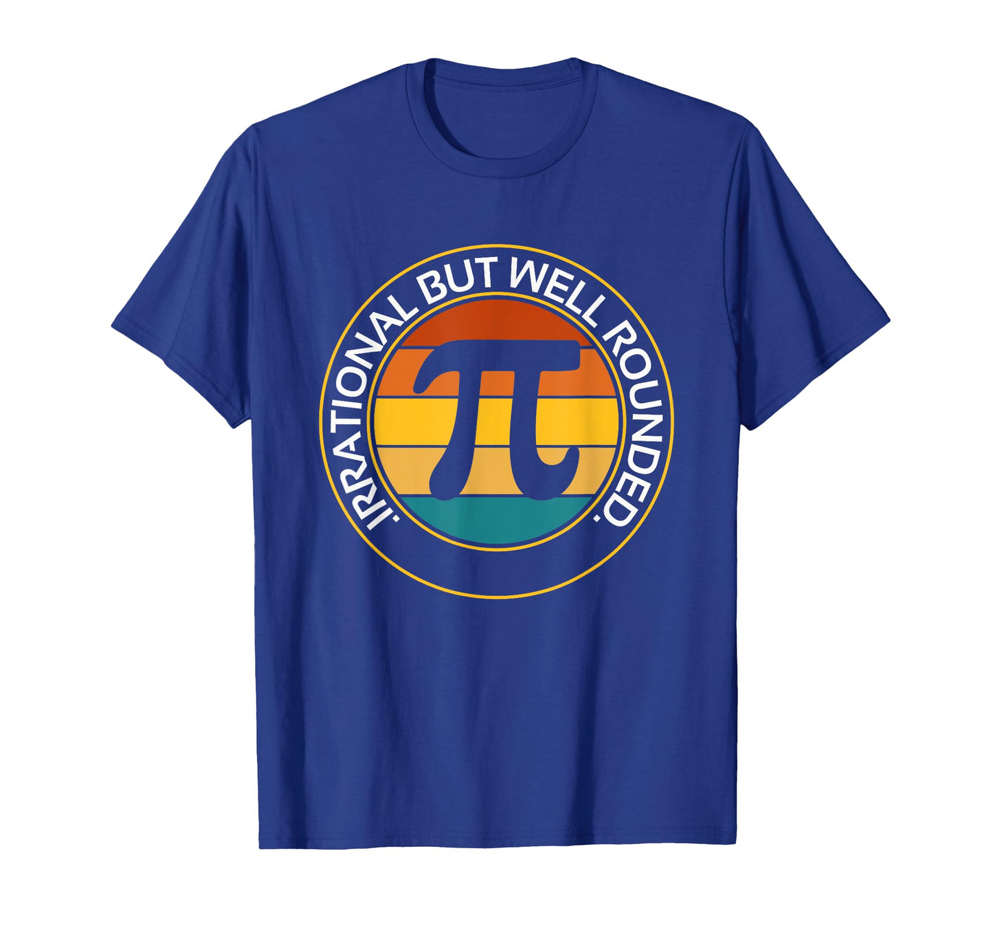 Irrational But Well Rounded Funny Pi day Teacher Women Men T-Shirt