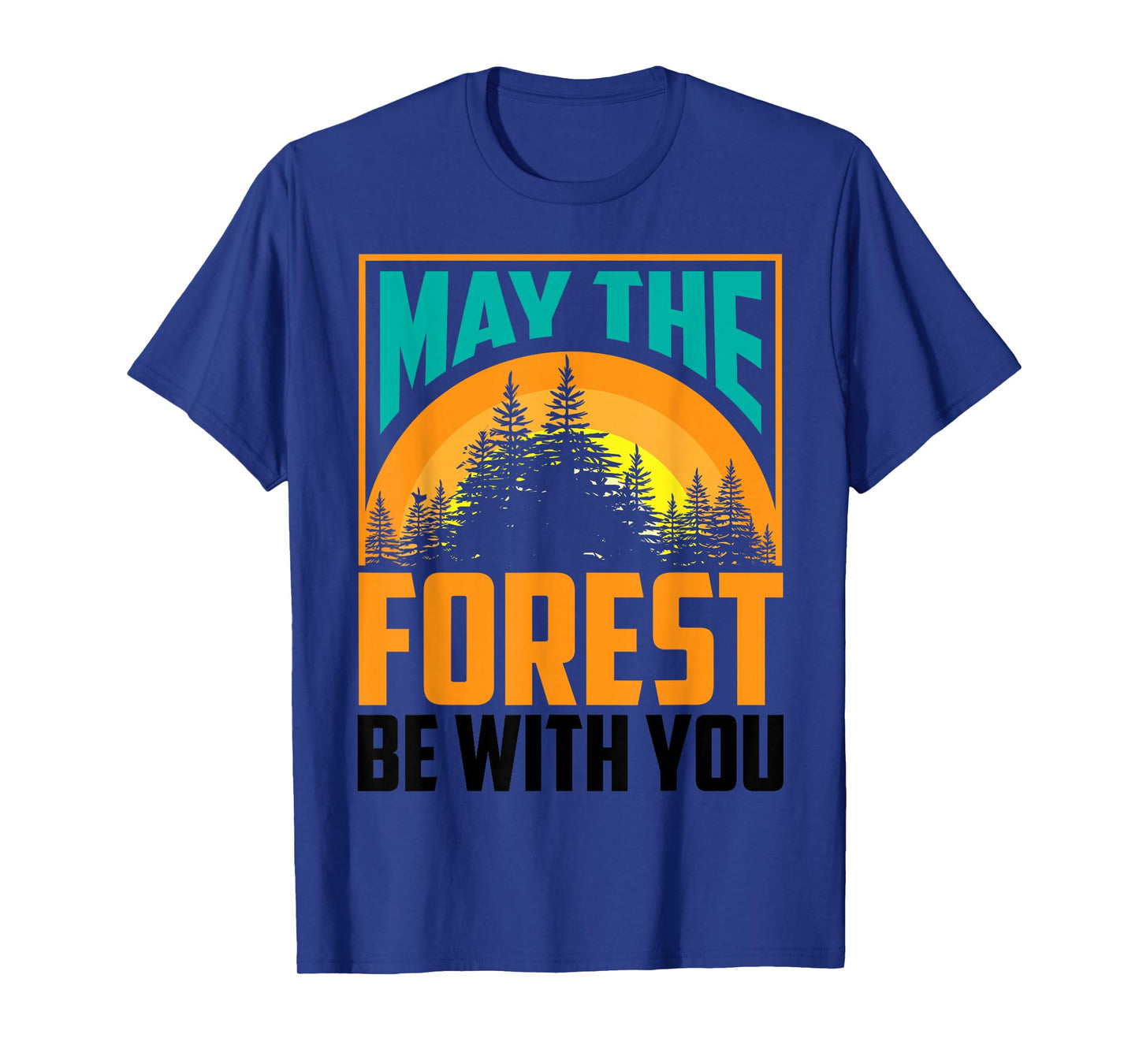 May The Forest Be With You Shirt | Nature Lovers Funny Gift T-Shirt
