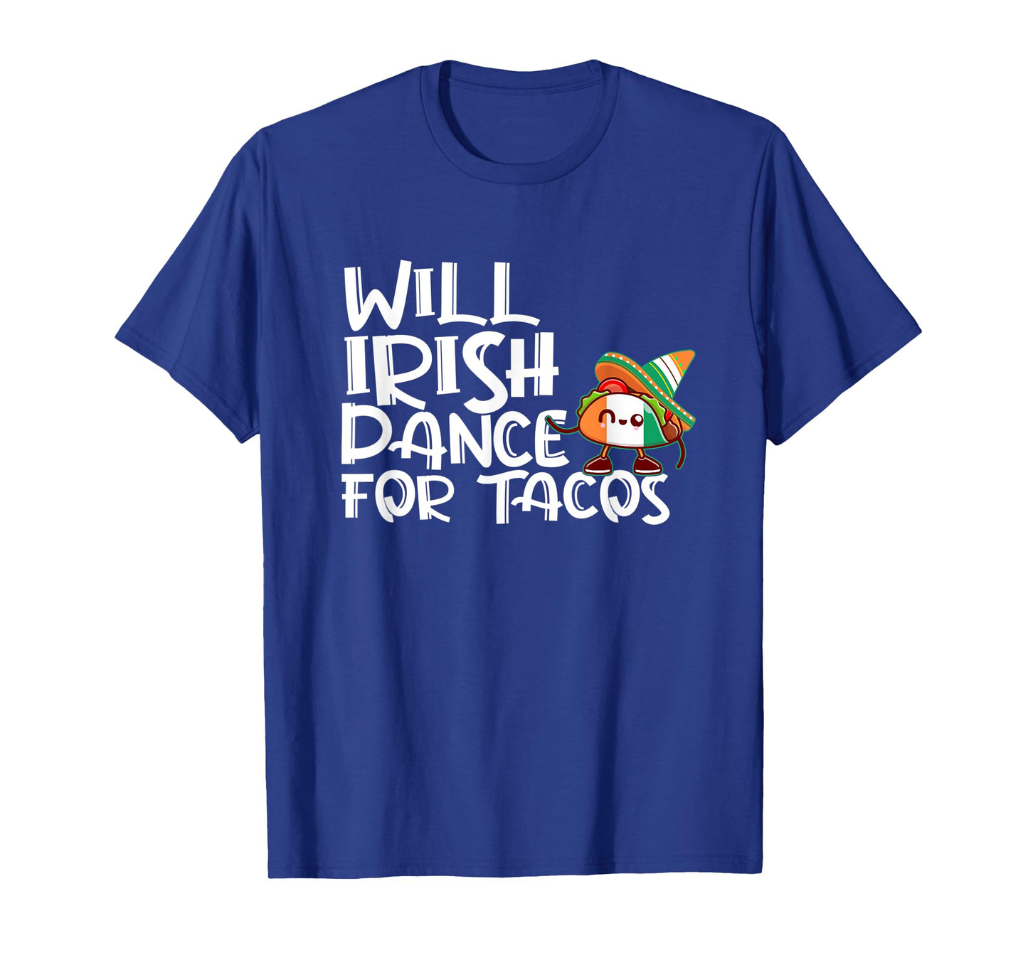 Will Irish Dance For Tacos St Patricks Day Funny Tacos Lover T-Shirt