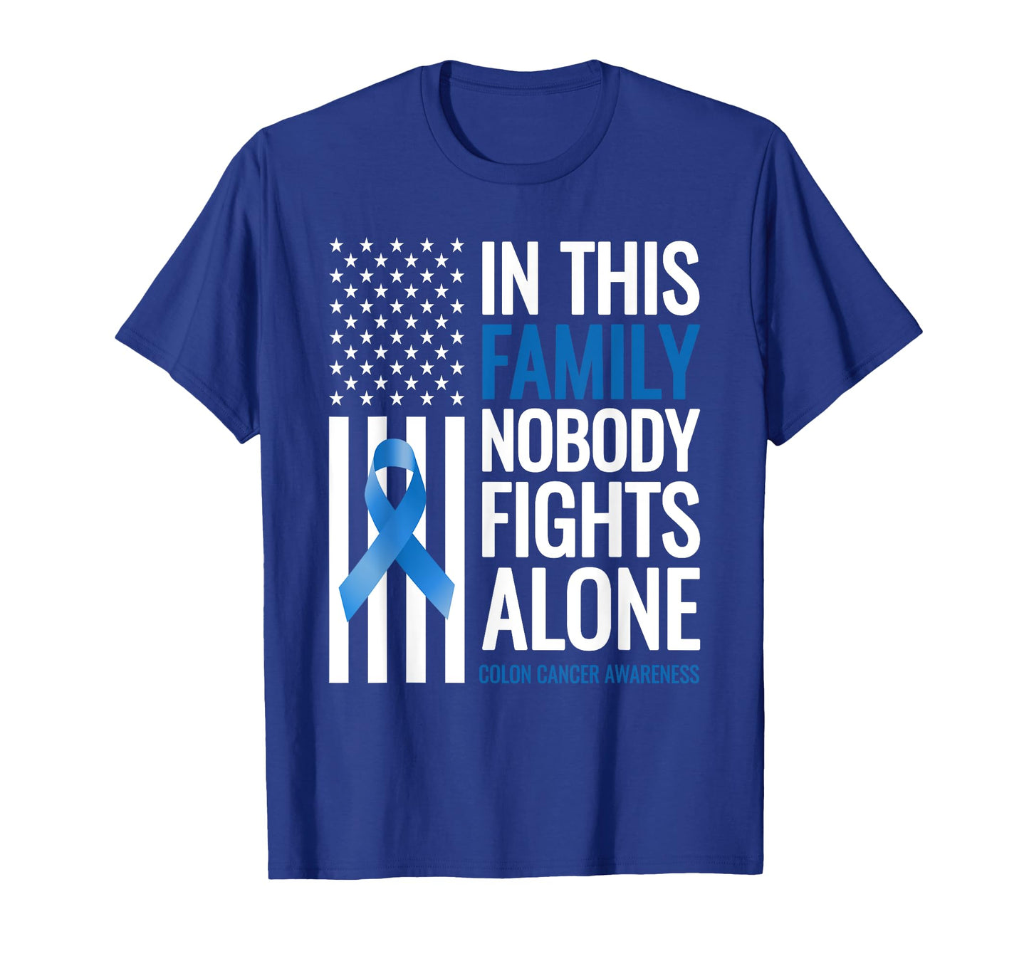 In This Family Nobody fights Alone Colon Cancer Awareness T-Shirt