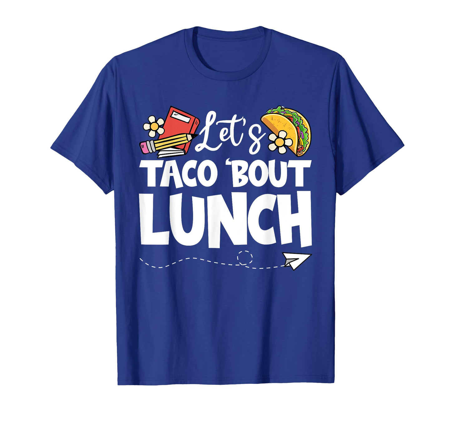 Let's Taco 'Bout Lunch, Funny Back To School Lunch Lady T-Shirt
