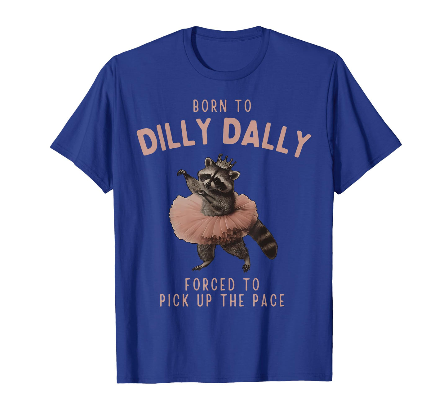 Balletcore Raccoon Born To Dilly Dally Raccoon Lover T-Shirt