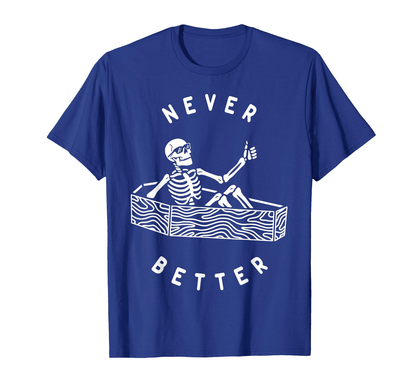 Never Better Skull Skeleton in The Coffin Halloween T-Shirt