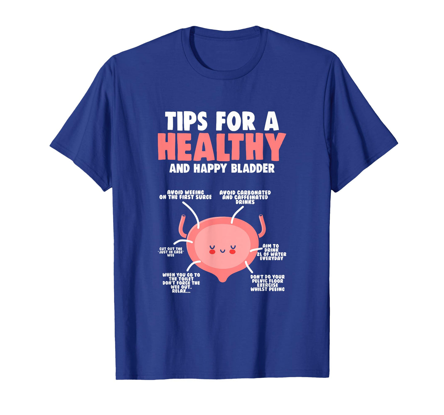 Healthy Bladder - Bladder Awareness Month Bladder T-Shirt