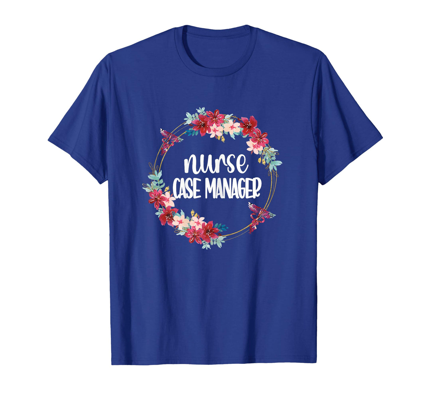 Nurse Case Manager Flowers | RN Nursing Case Management T-Shirt