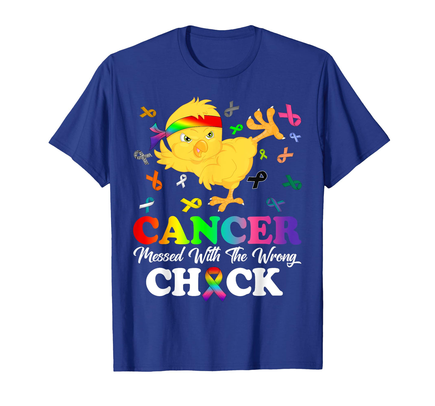 Cancer Messed With Wrong Chick All Ribbons Cancer Awareness T-Shirt