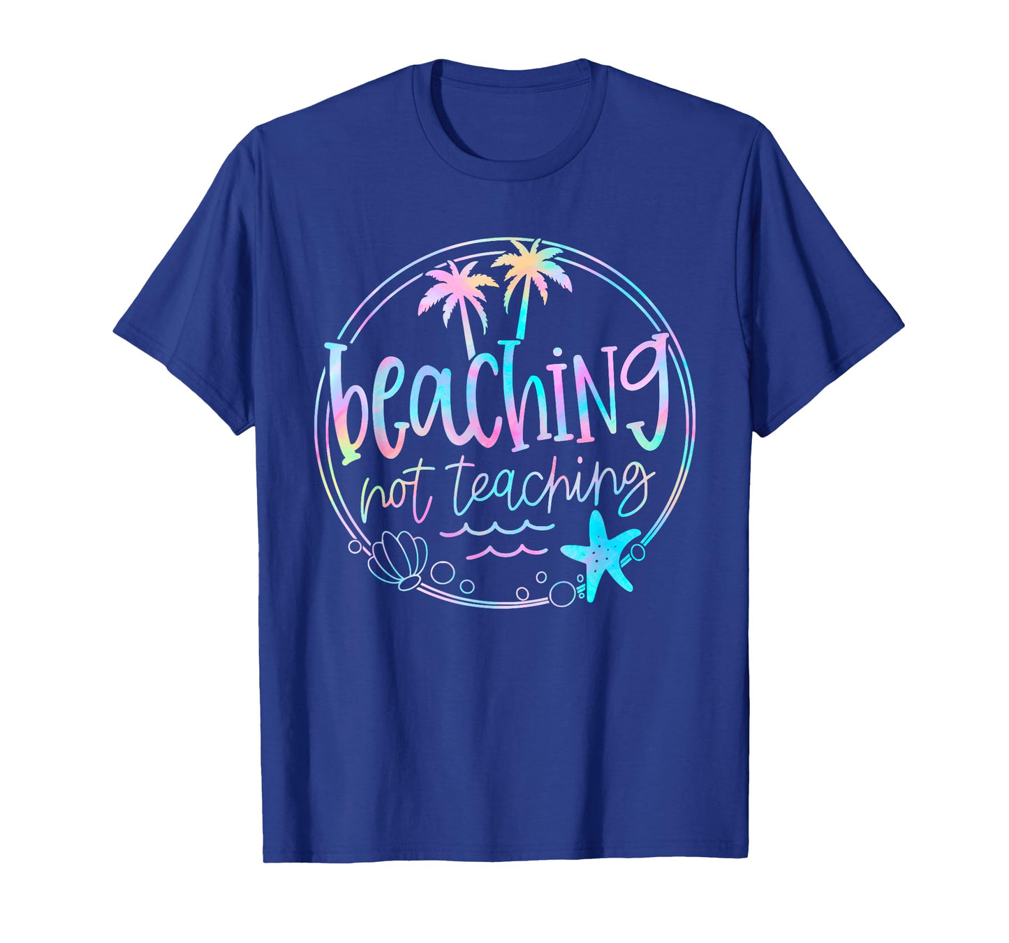 Beaching Not Teaching Tie Dye Summer Teacher Beach Vacation Men Women Kids T-Shirt