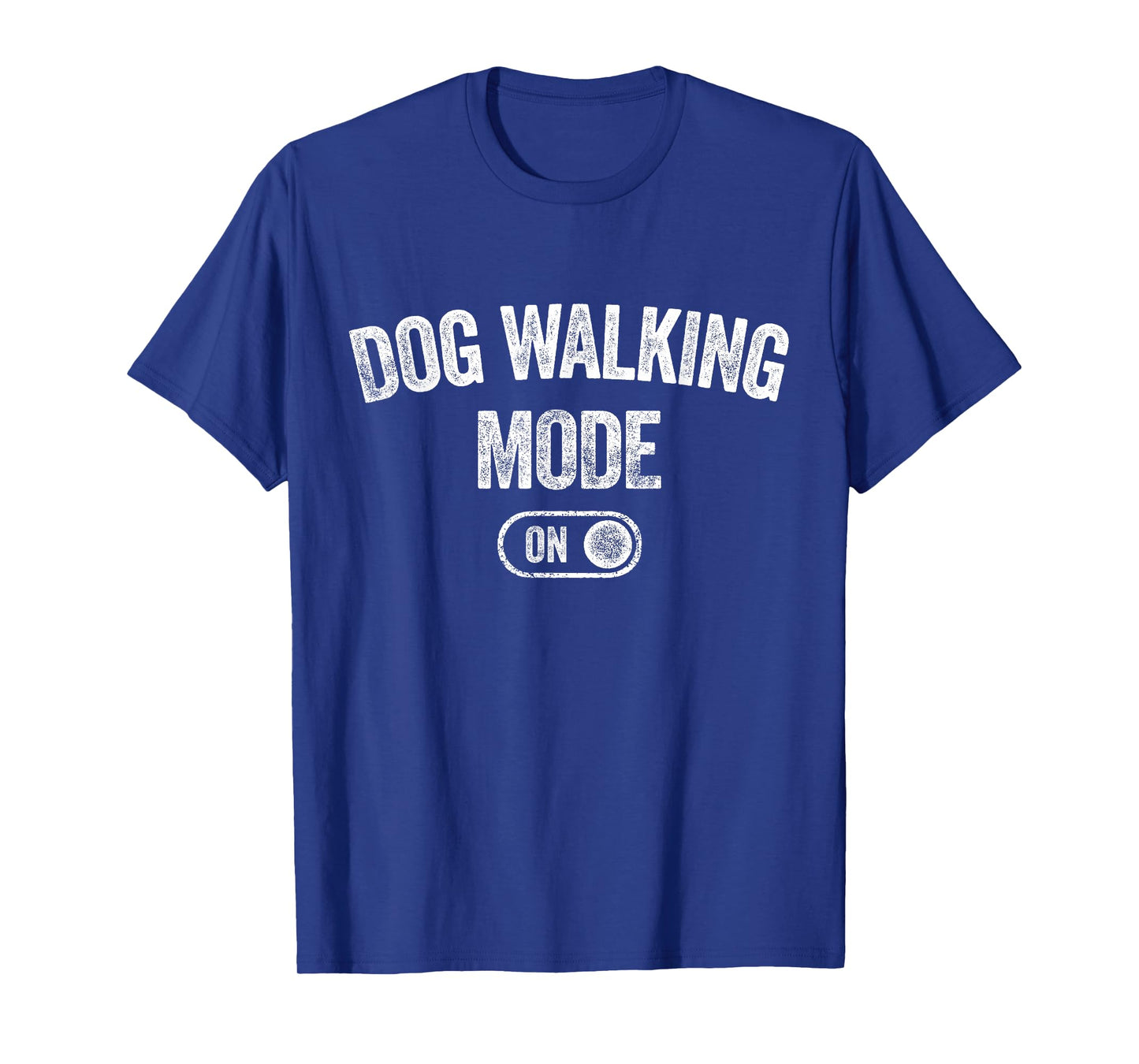 Dog Walking Mode On Funny Pet Dog Lover Gift Dogsitter T-Shirt