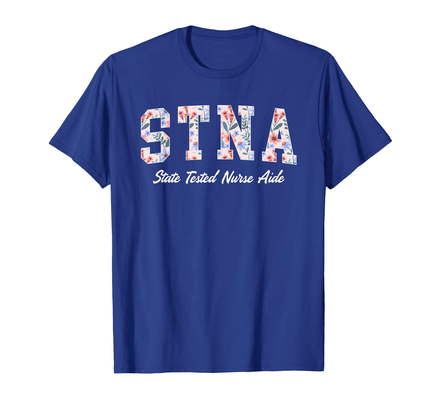 STNA State Tested Nursing Assistant STNA Nurse T-Shirt