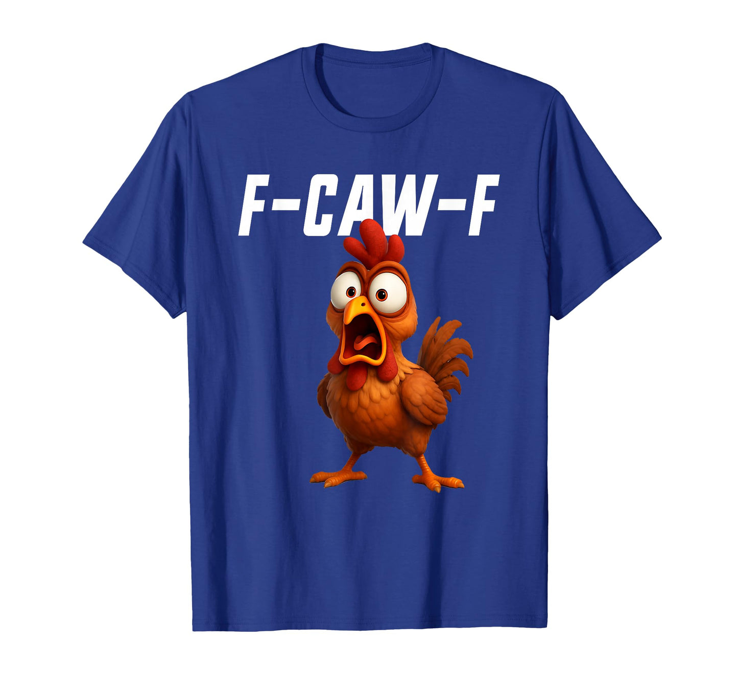 F-Caw-F Chicken Funny Chicken FCAWF F Caw F T-Shirt