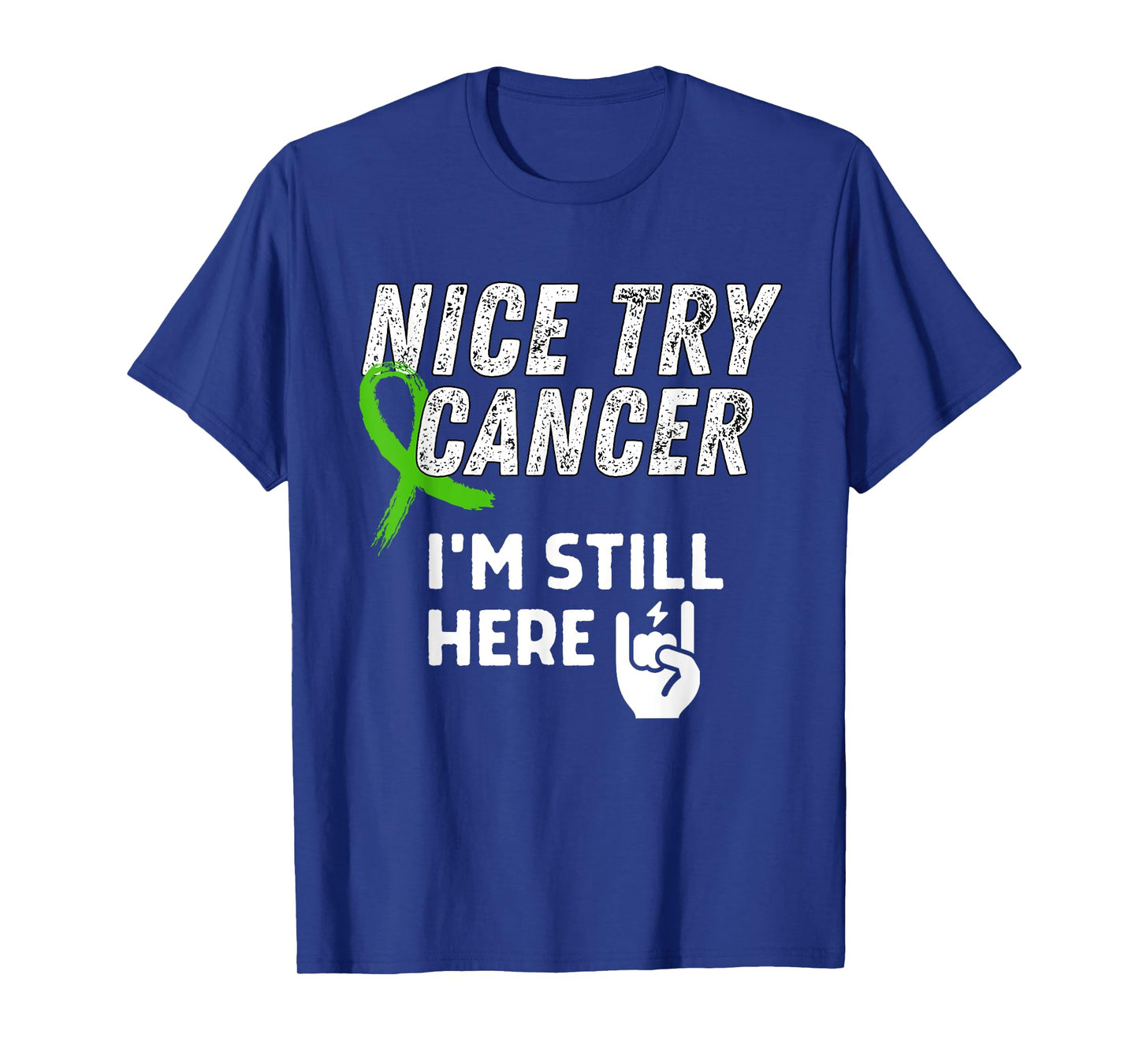 Nice Try Cancer I'm Still Here Lymphoma Awareness Support T-Shirt