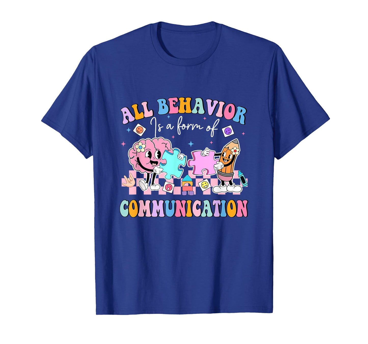 All Behavior Is A Form Of Communication SPED Teacher Autism T-Shirt