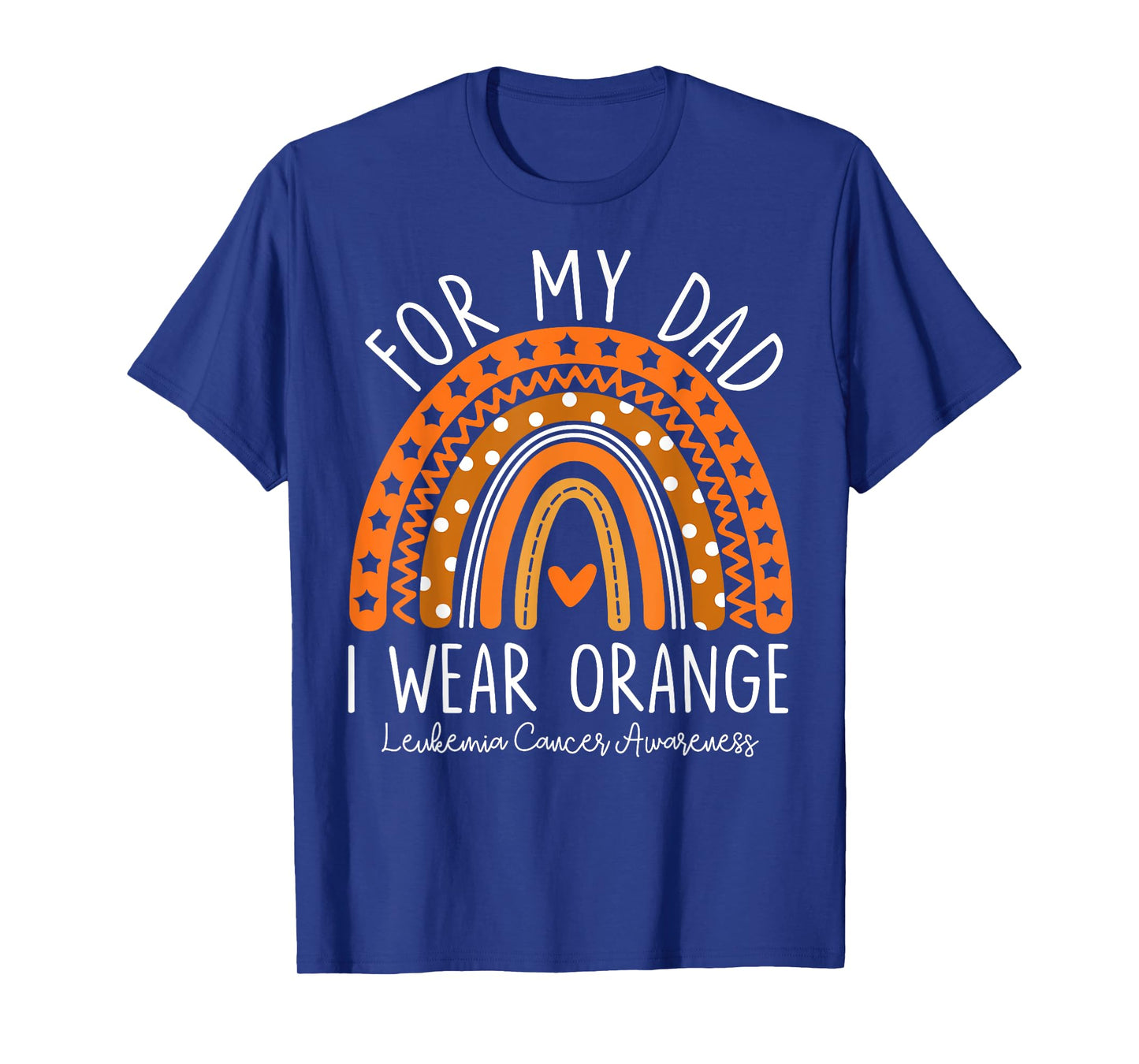 Rainbow I Wear Orange for My Dad Leukemia Cancer Awareness T-Shirt