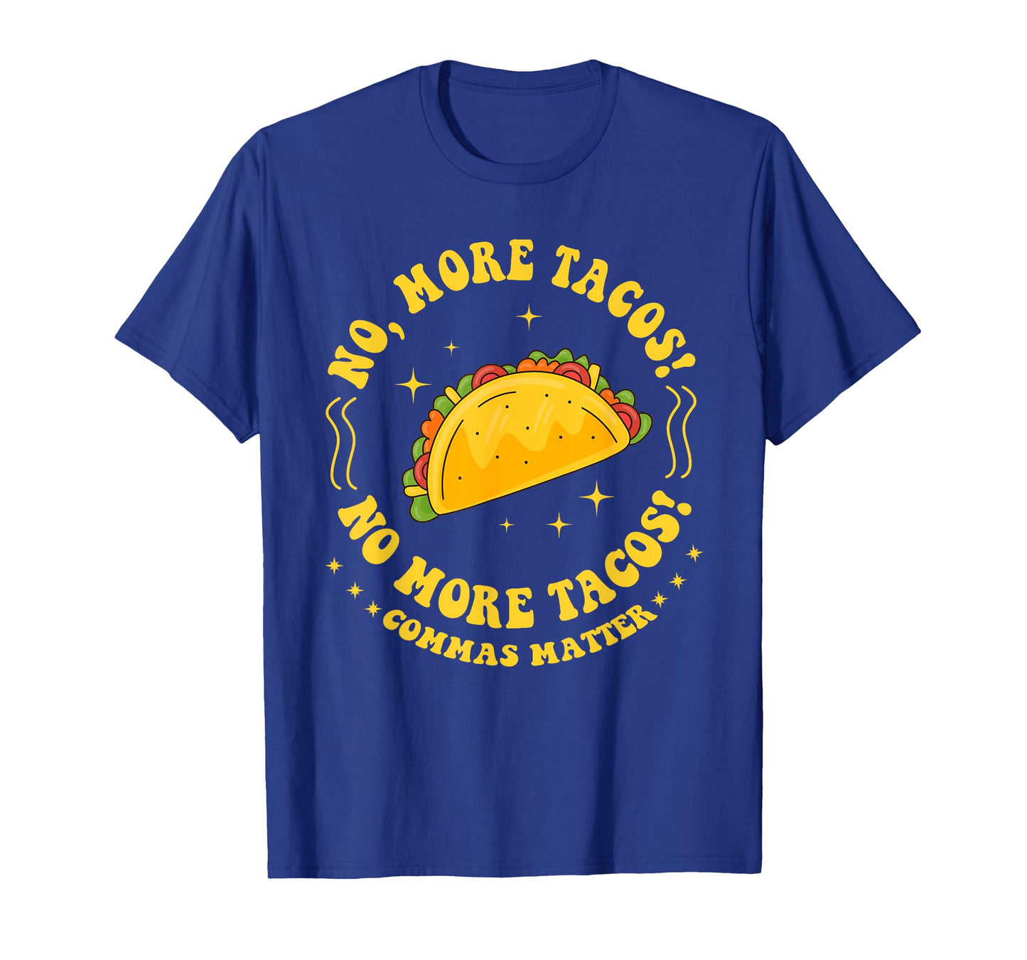 No More Tacos! No More Tacos! Commas Matter Funny Grammar T-Shirt