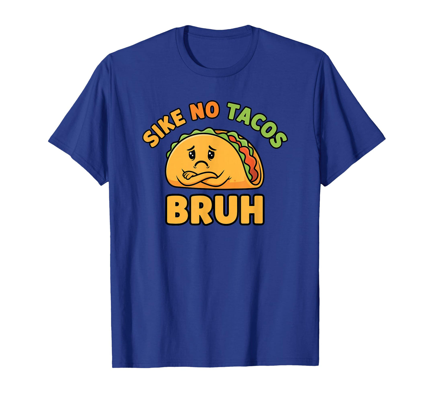 Sike No Tacos Bruh Funny Empty Shell Cinco De Mayo Humor T-Shirt