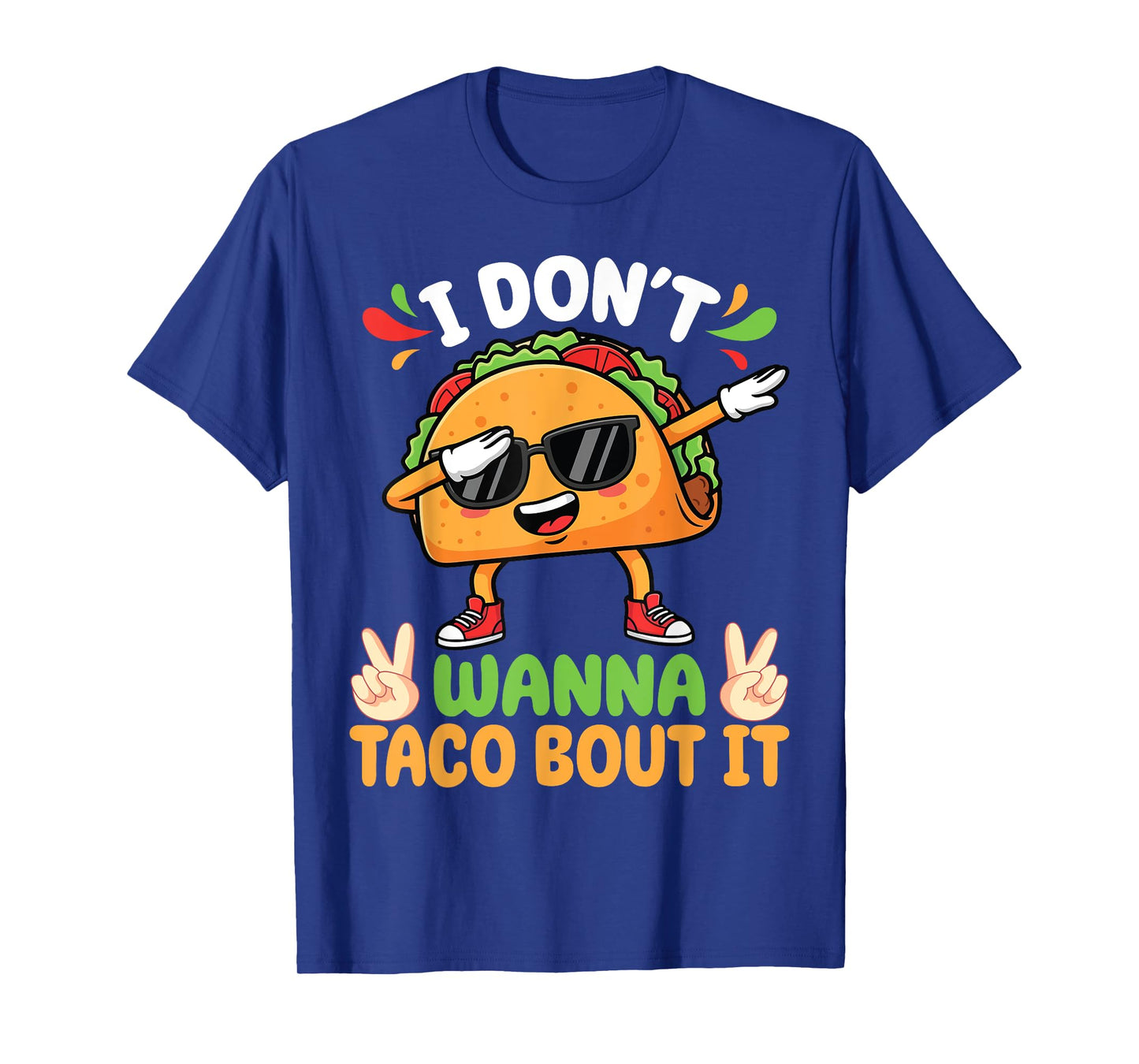 Taco Wearing Sunglasses Dabbing I Don’t Wanna Taco Bout T-Shirt