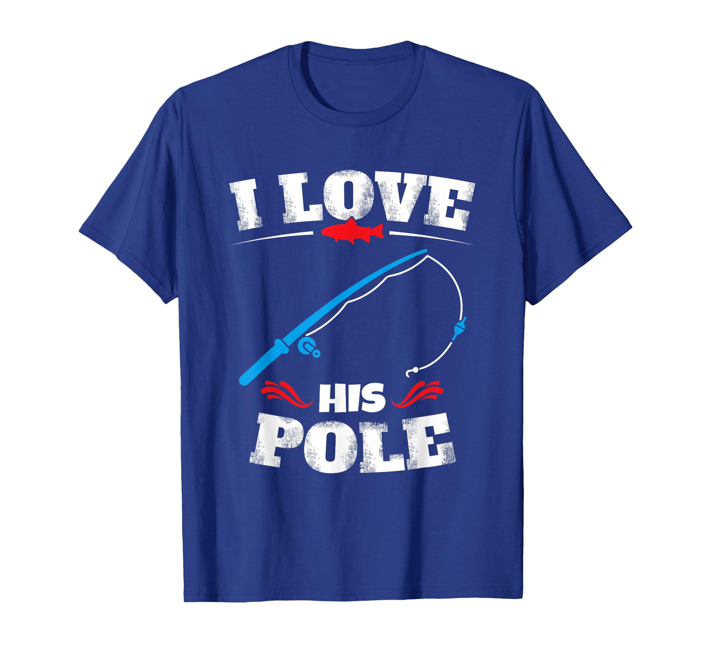 I Love His Pole Shirt Funny Fishing Matching Shirts T-Shirt