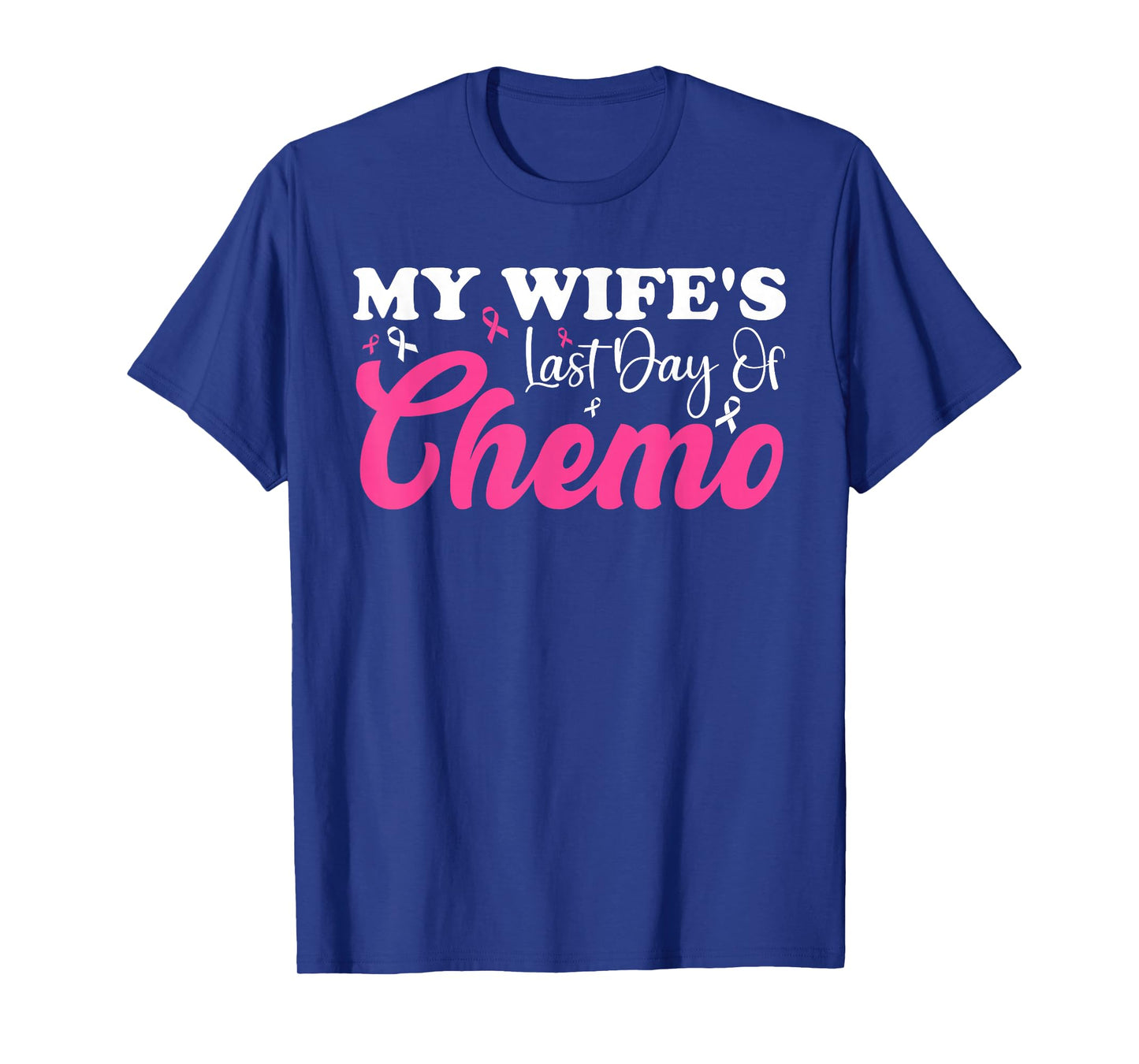 My Wife Last Day Chemo Breast Cancer Milestone Pink Ribbon T-Shirt