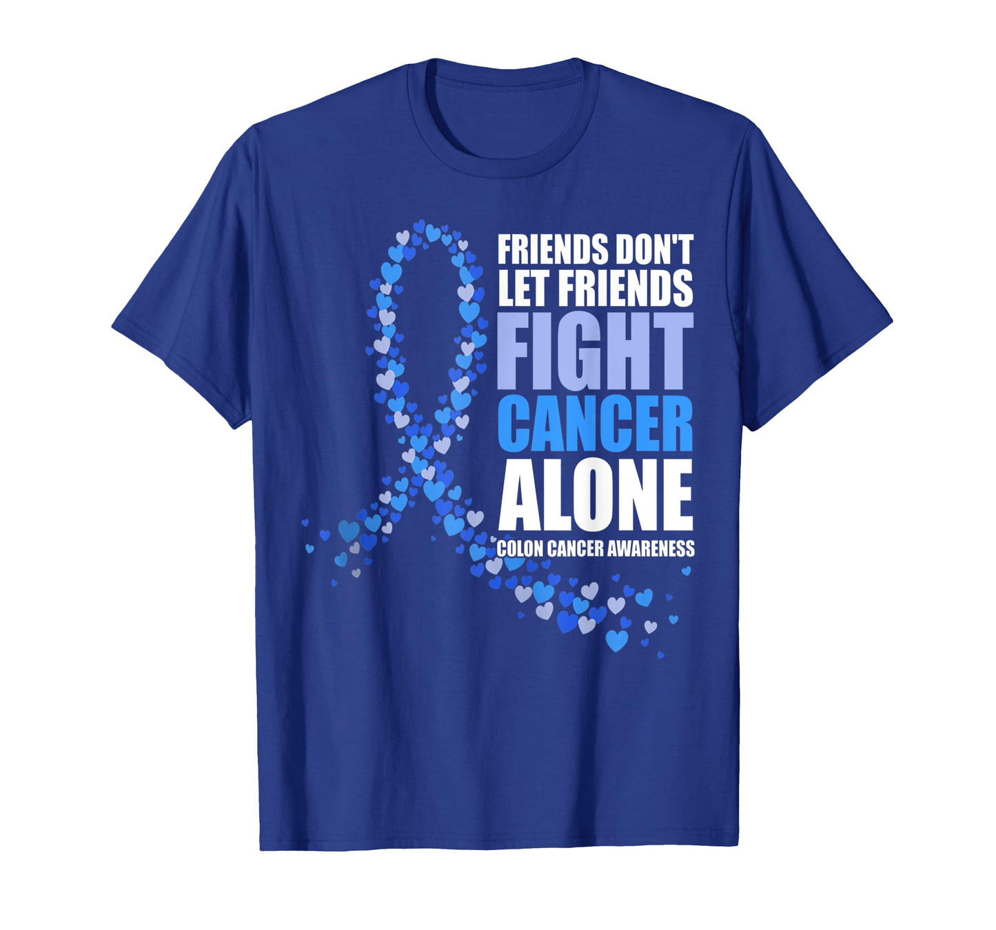 Friends Don't let Friends Fight Cancer Alone Colon Cancer T-Shirt