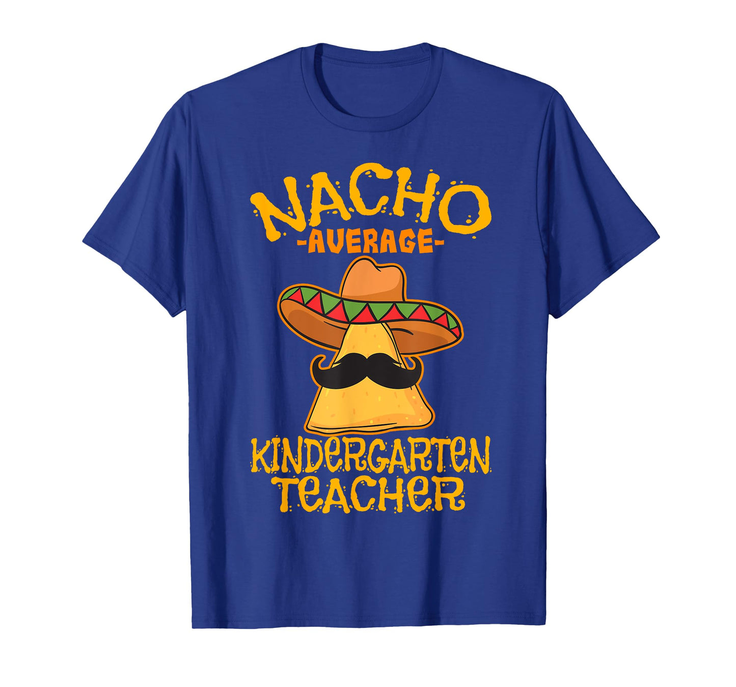 Nacho Average Kindergarten Teacher Preschool Cinco de Mayo T-Shirt