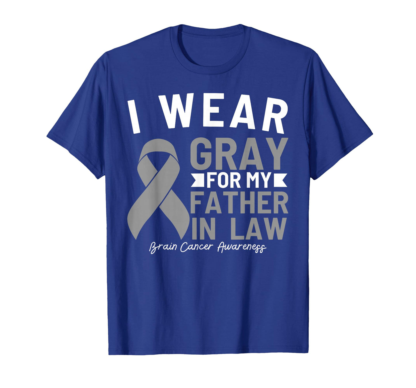 I Wear Gray For My Father In Law Brain Cancer Awareness T-Shirt