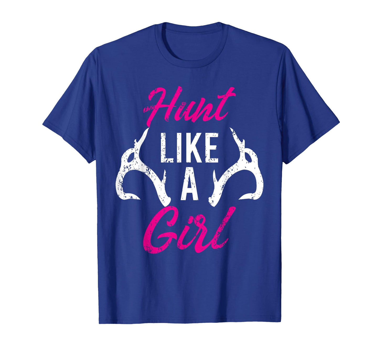 Hunt Like A Girl Funny Antler Hunters Gifts Deer Elk Woman T-Shirt
