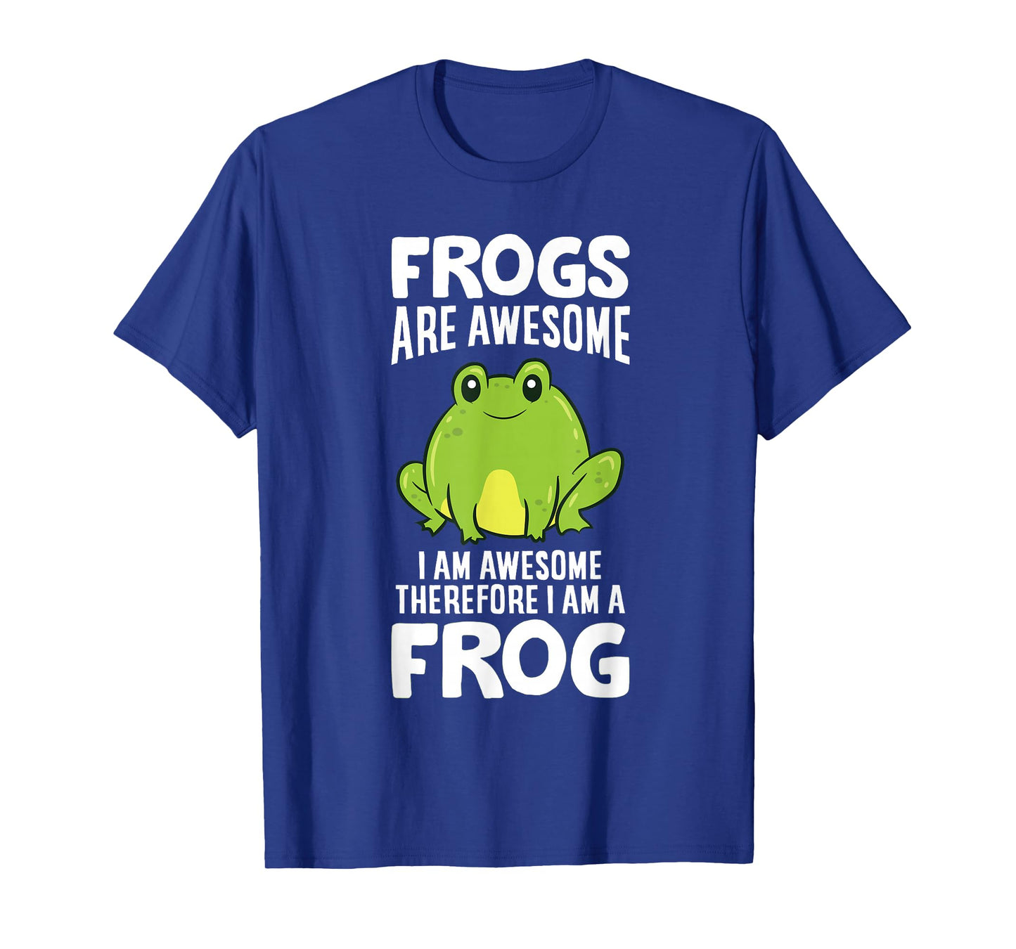 Frogs Are Awesome I Am Awesome Therefore I Am a Frog T-Shirt