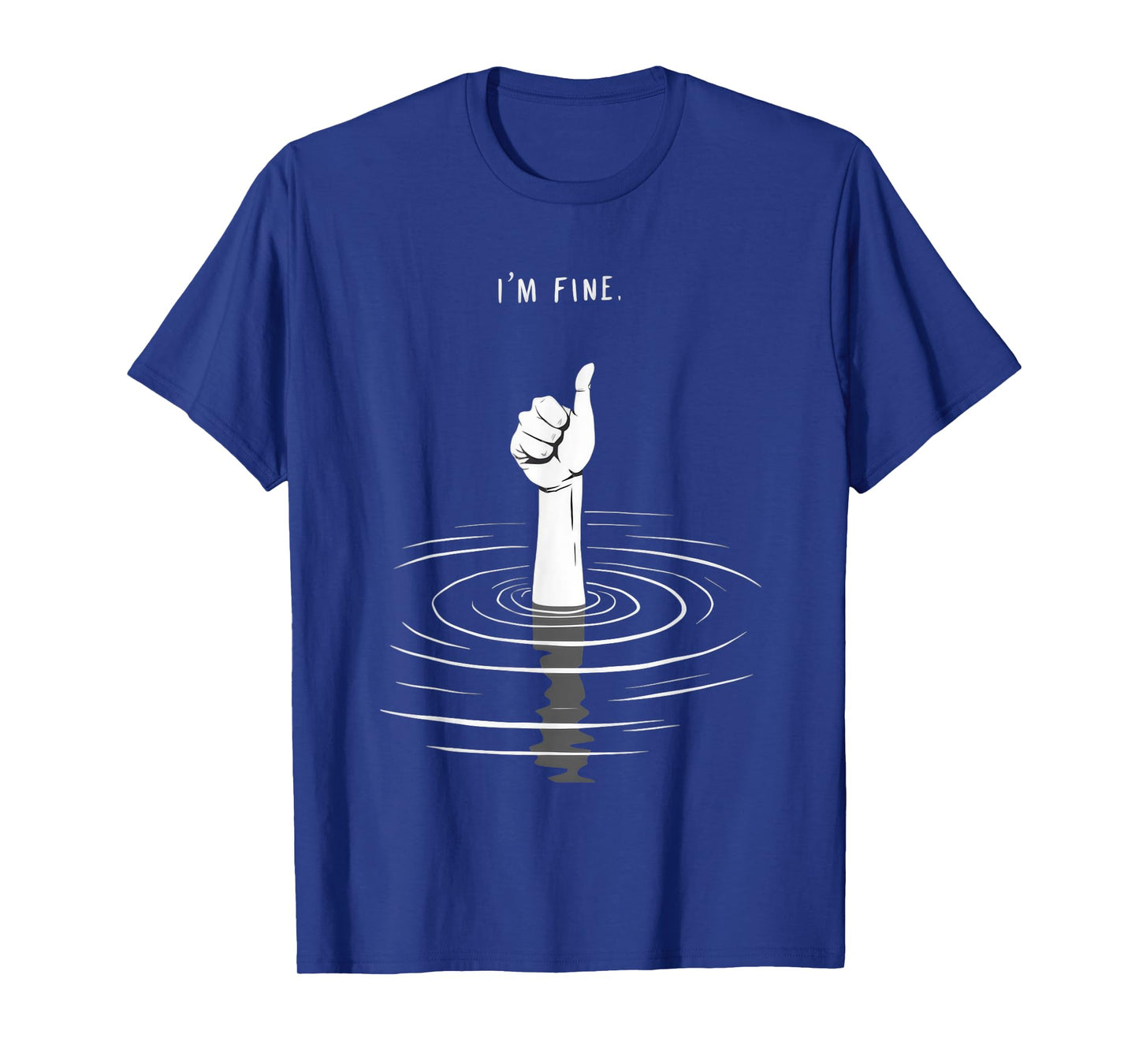 I'm Fine Like Hand Thumbs Up On Water Surface - I'm Fine T-Shirt