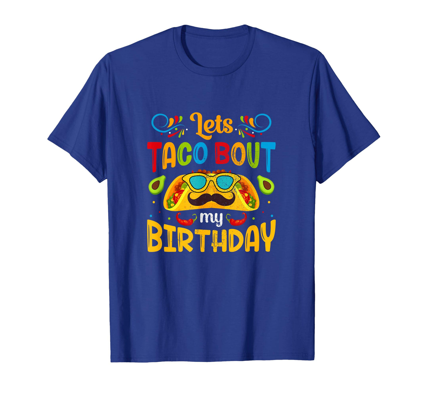 Cinco De Mayo Lets Taco About My Birthday Mexican T-Shirt